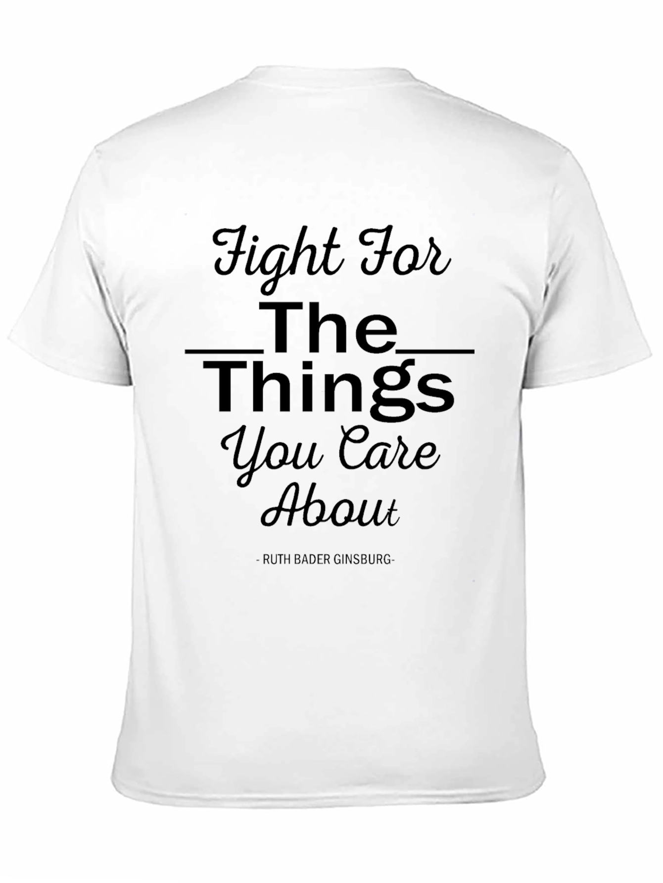 Fight For The Things You Care About T-Shirt
