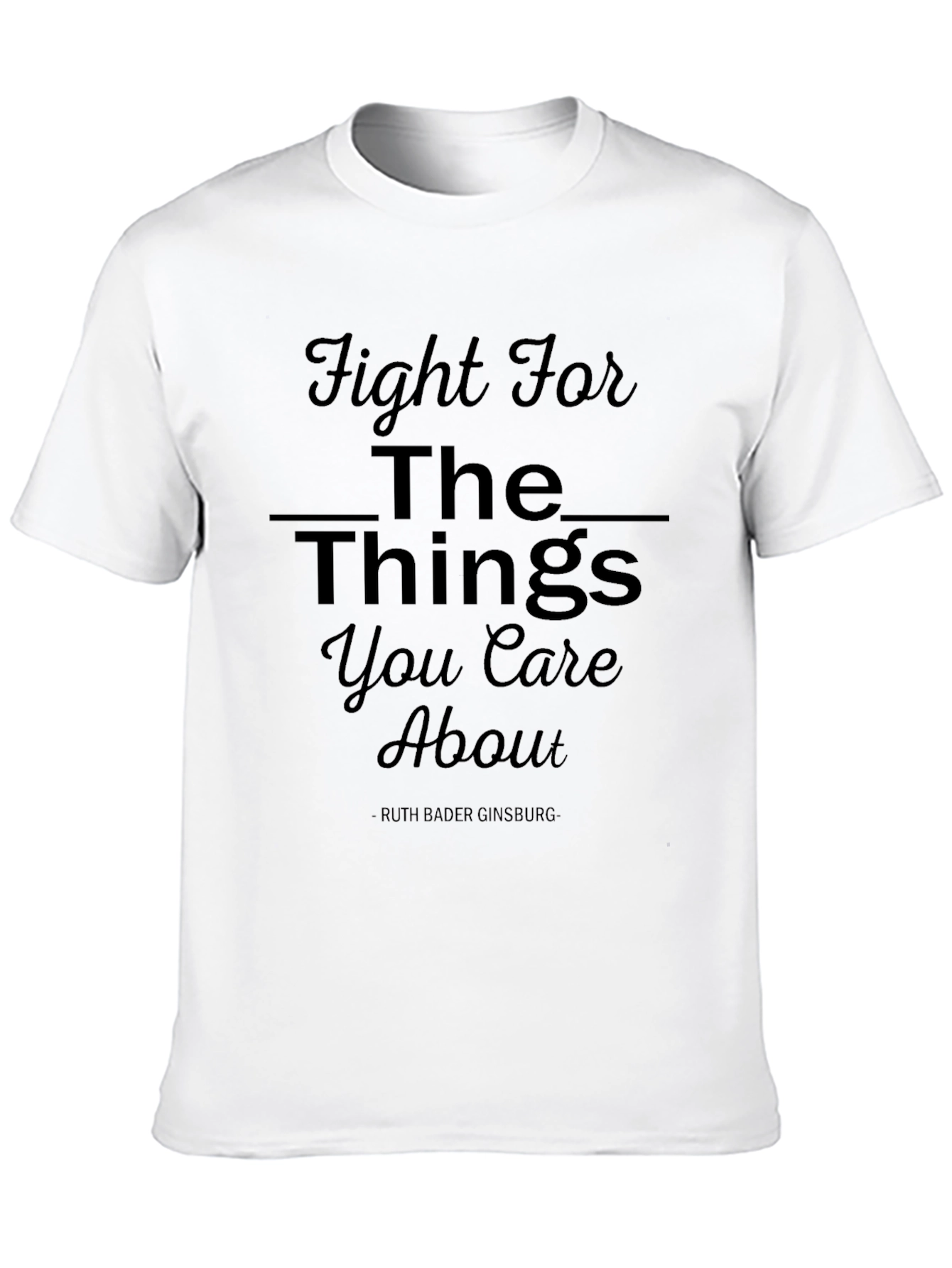 Fight For The Things You Care About T-Shirt