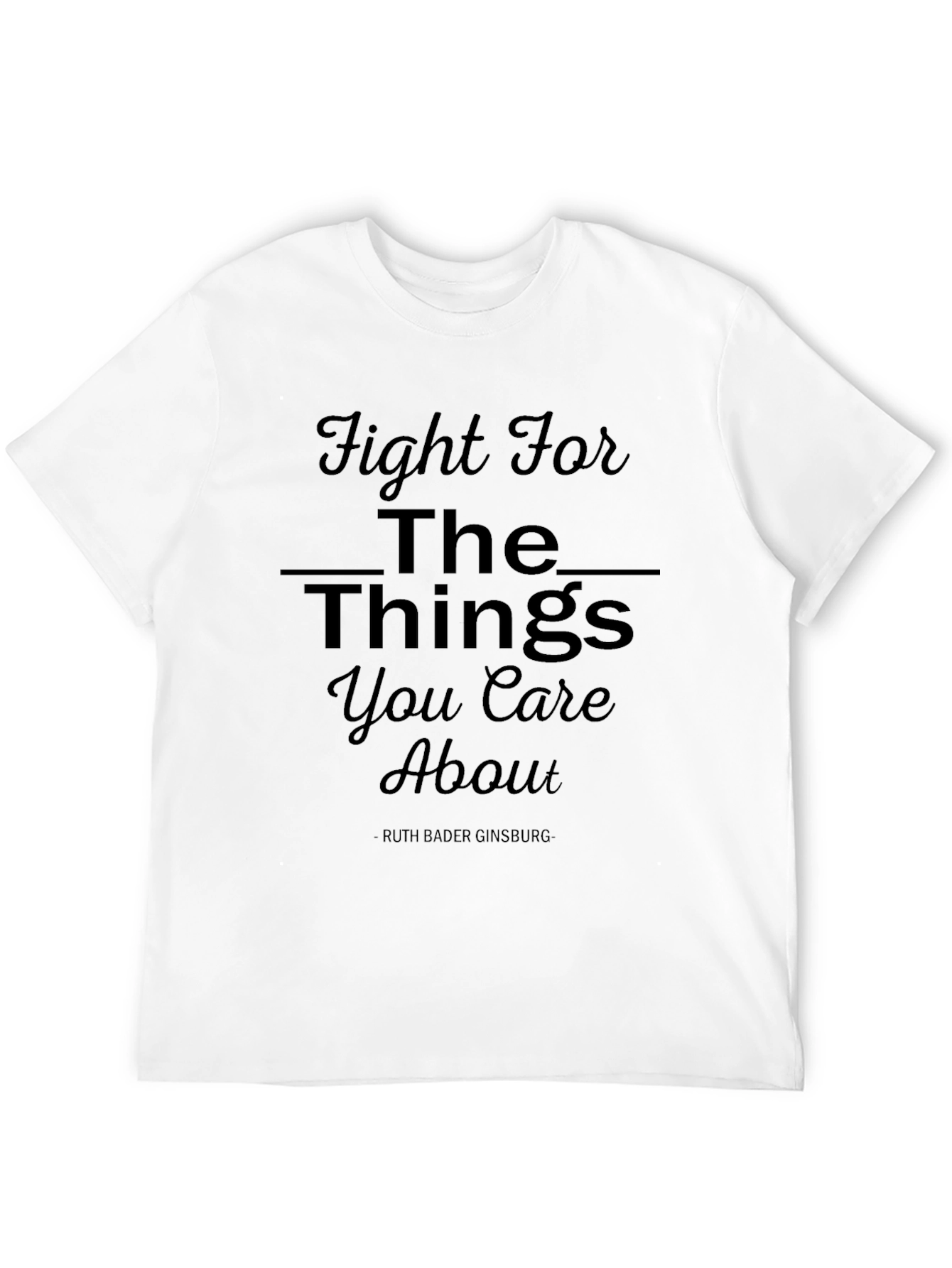 Fight For The Things You Care About T-Shirt