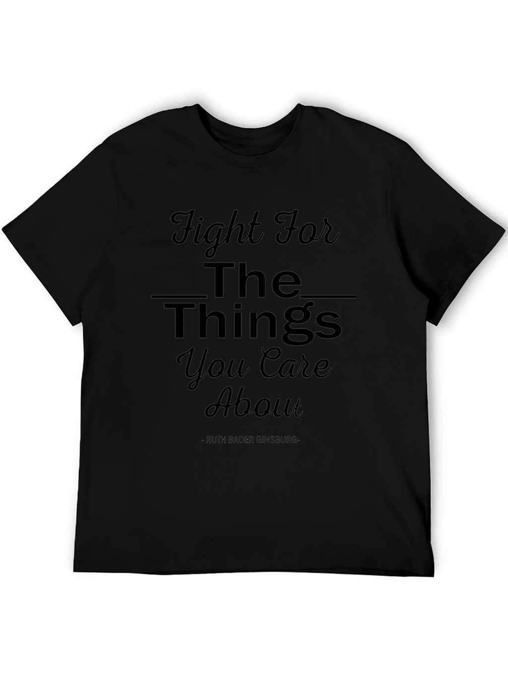 Fight For The Things You Care About T-Shirt