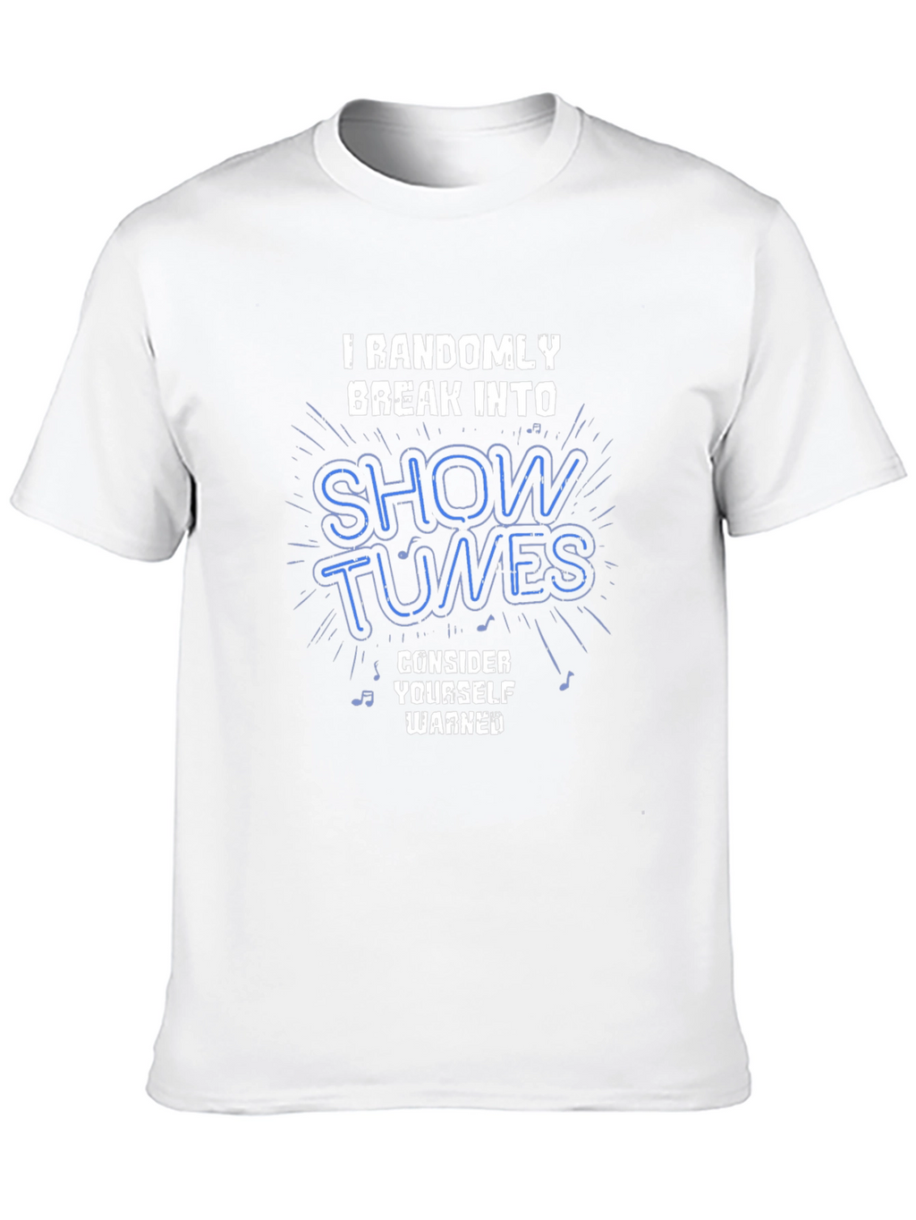 Showtunes T-Shirt - Randomly Break Into Song