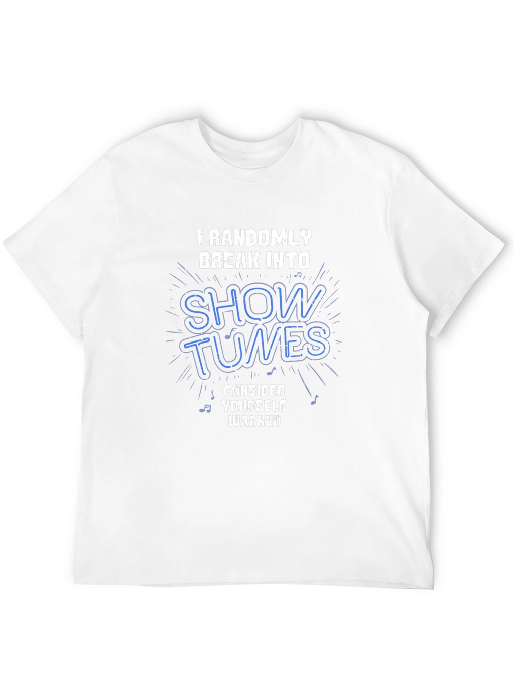 Showtunes T-Shirt - Randomly Break Into Song