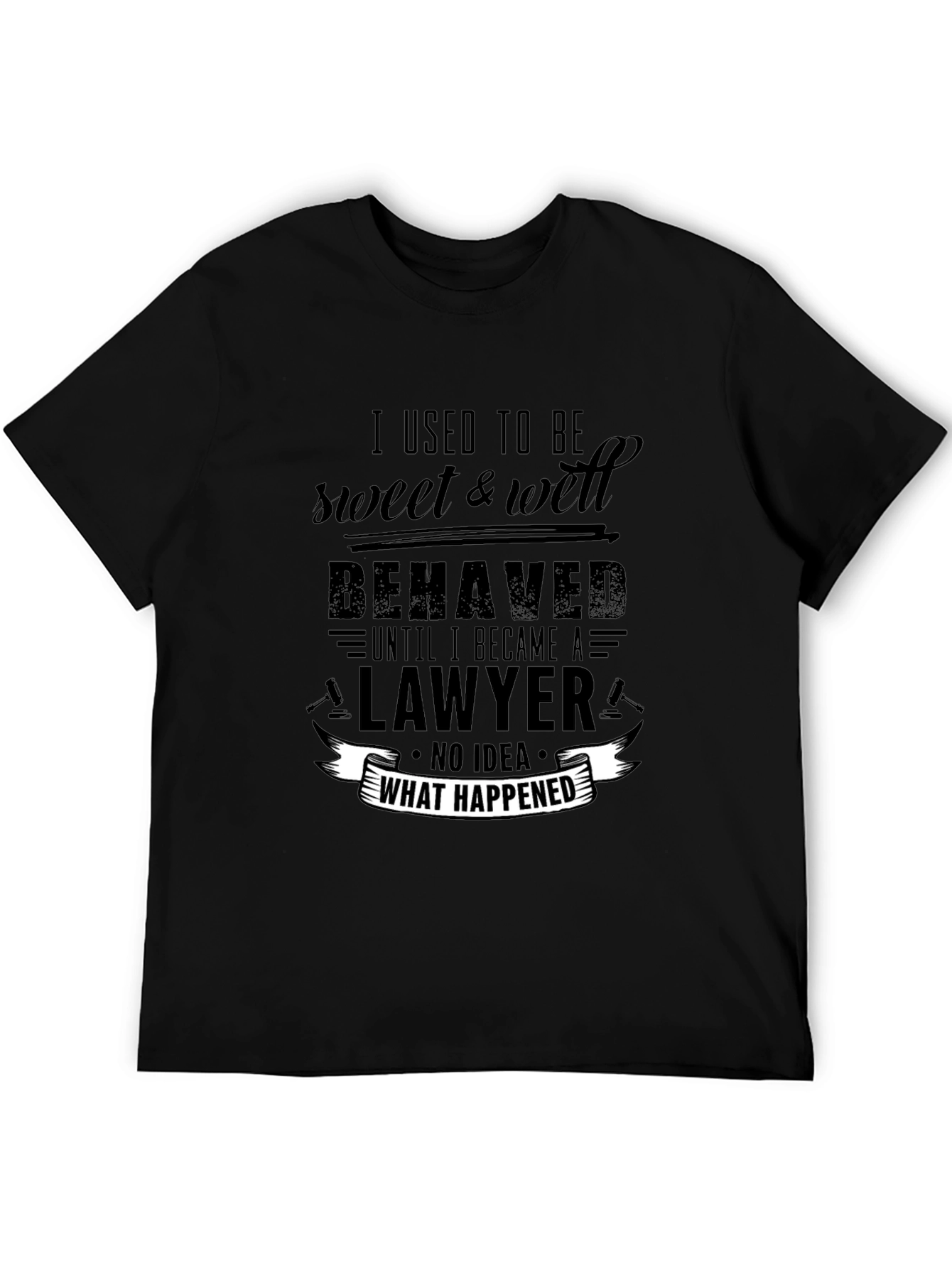 Lawyer Humor T-Shirt - Sweet & Well Behaved Graphic Tee