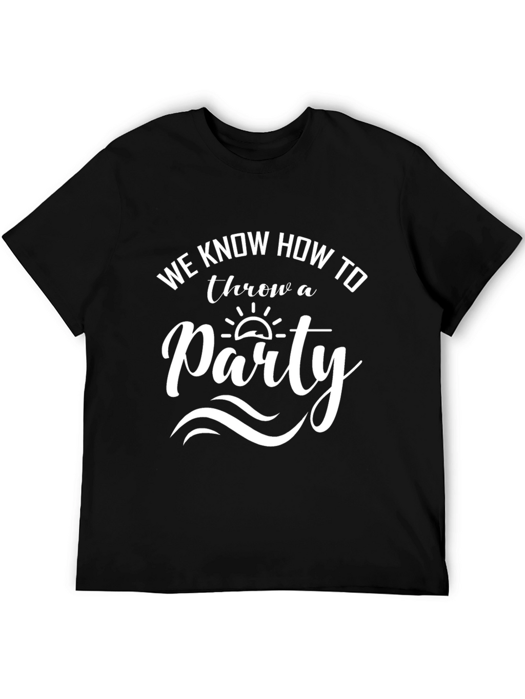 We Know How to Throw a Party Graphic Tee
