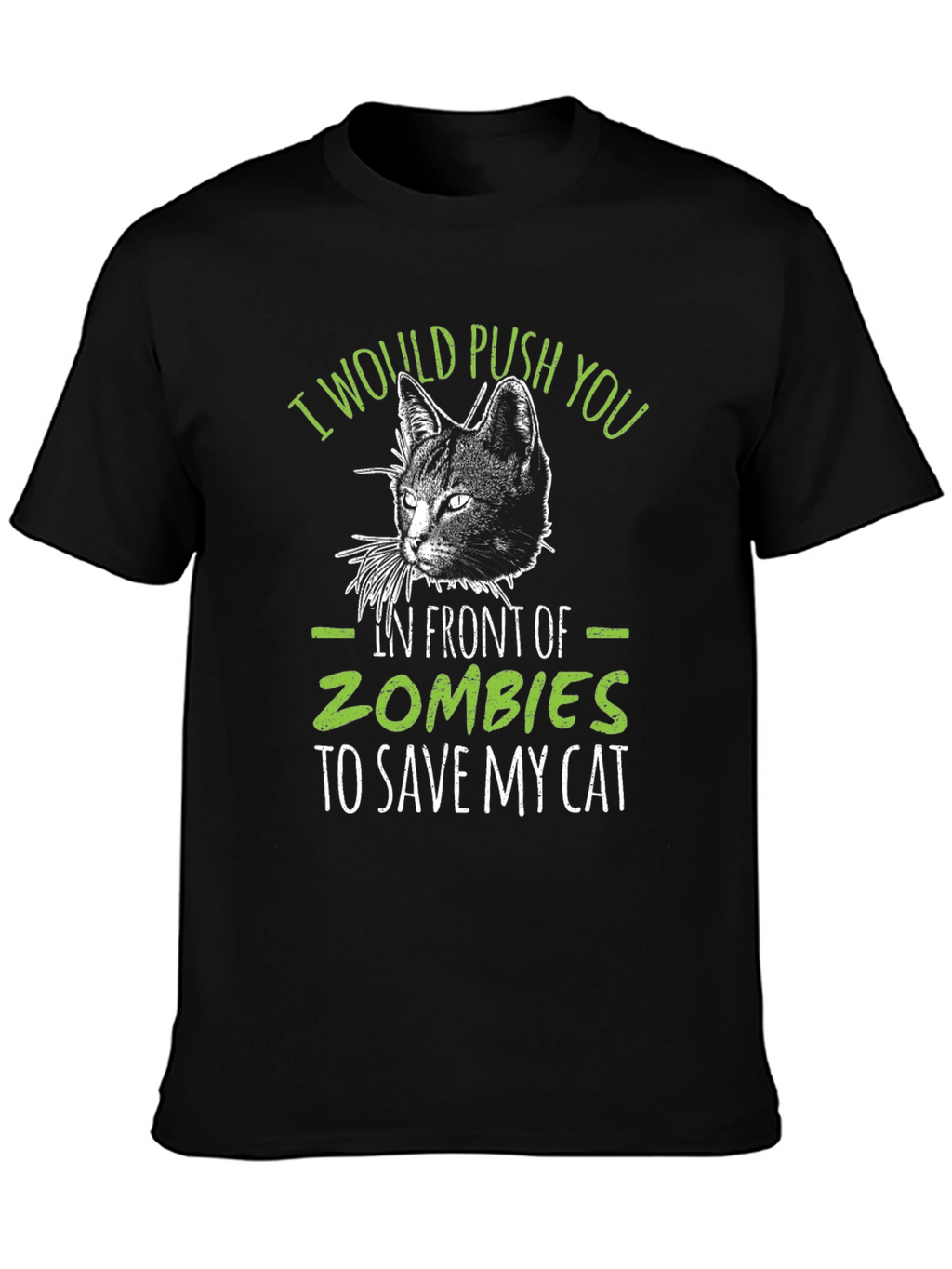Zombie Cat Save T-Shirt: I Would Push You