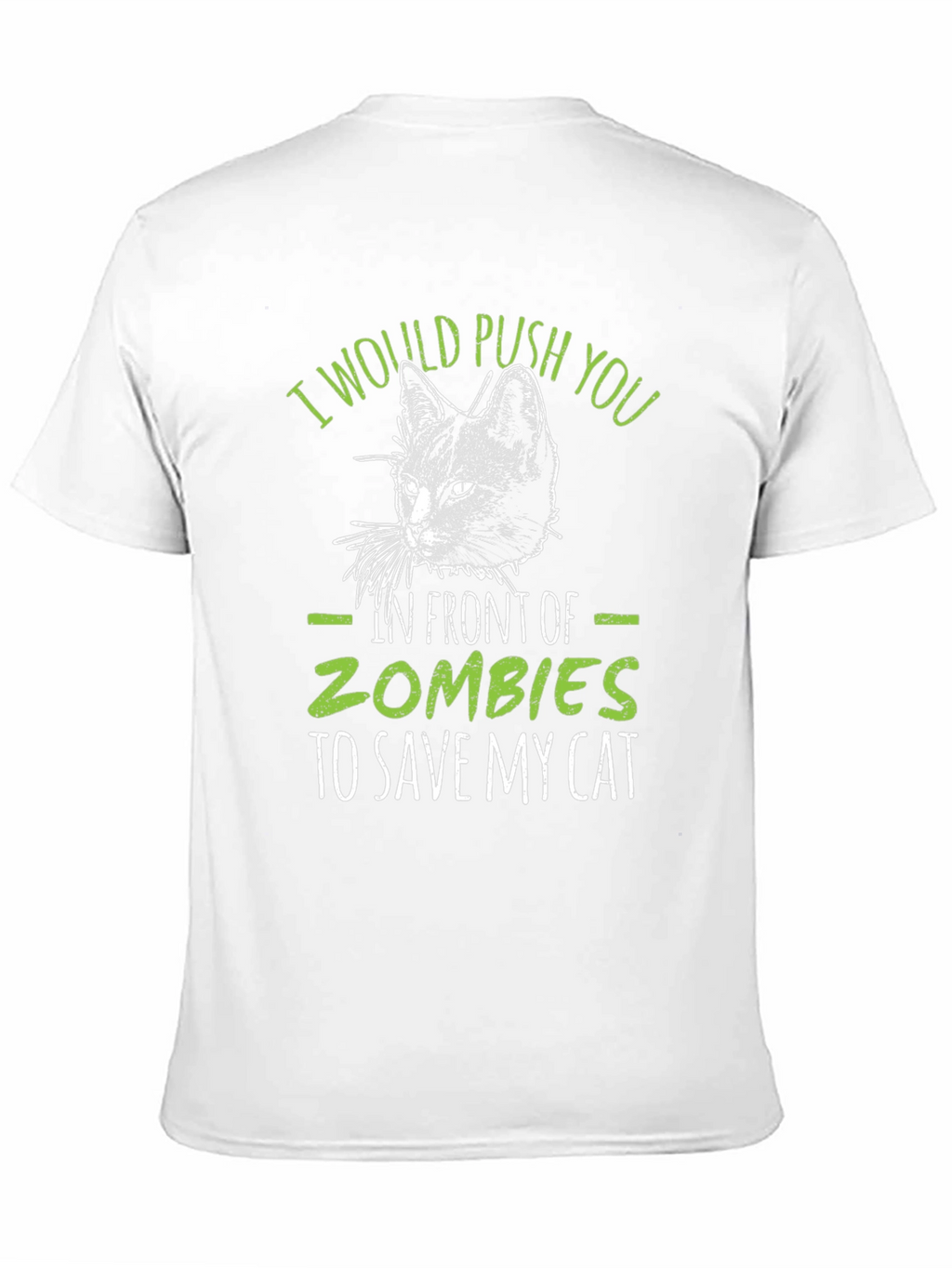 Zombie Cat Save T-Shirt: I Would Push You