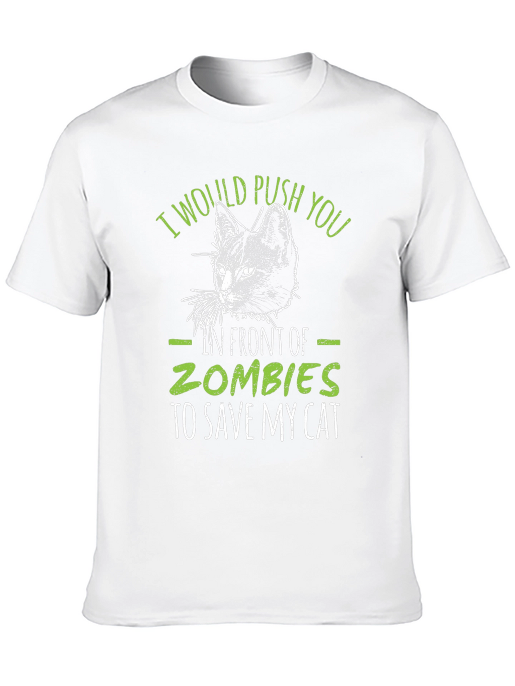 Zombie Cat Save T-Shirt: I Would Push You