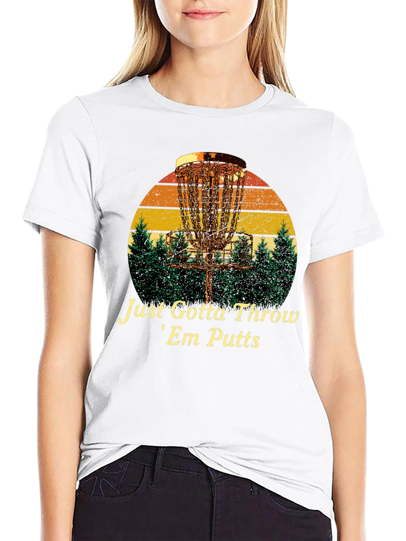 Disc Golf T-Shirt: Just Gotta Throw Em Putts