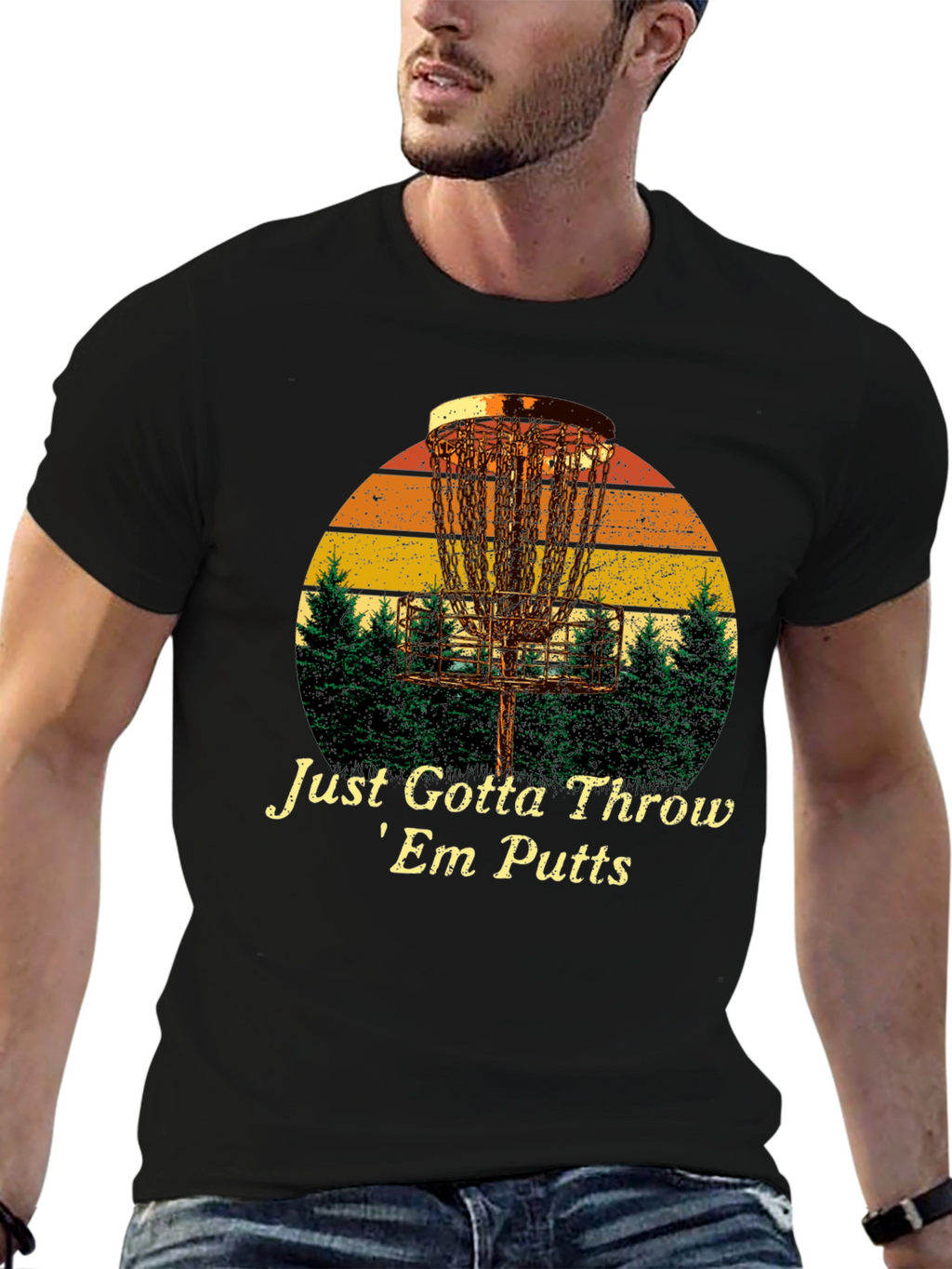 Disc Golf T-Shirt: Just Gotta Throw Em Putts