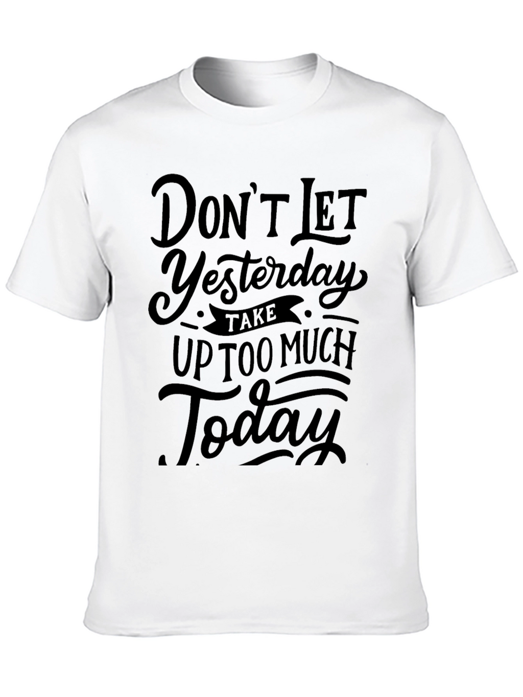 Inspirational Graphic Tee - Dont Let Yesterday Black T-Shirt