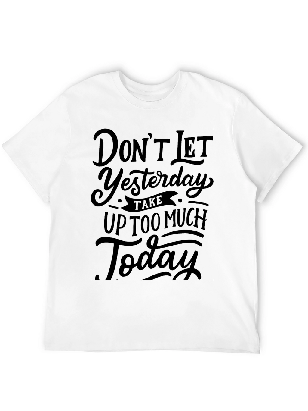 Inspirational Graphic Tee - Dont Let Yesterday Black T-Shirt