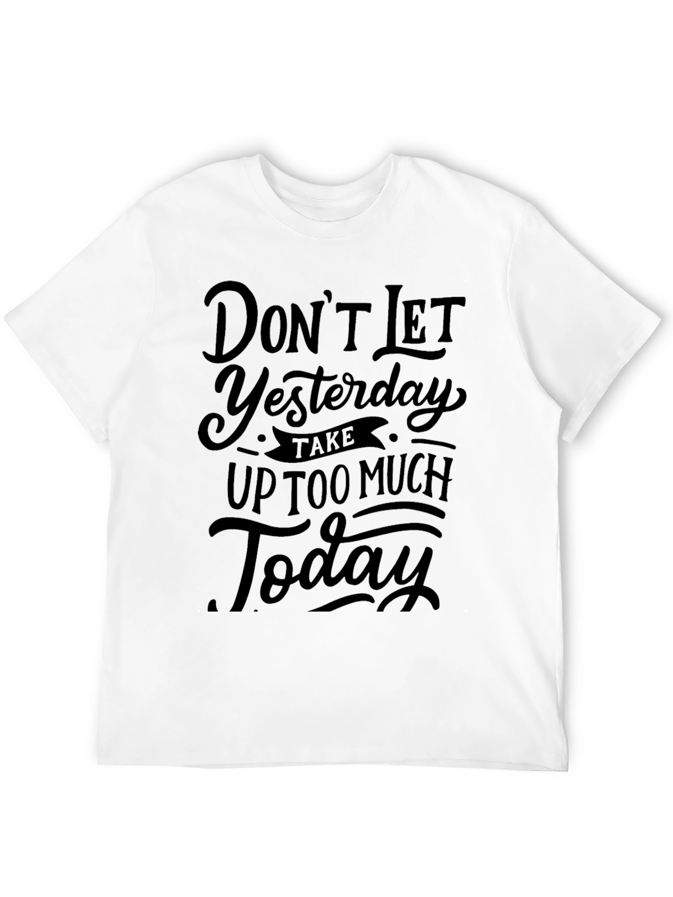 Inspirational Graphic Tee - Dont Let Yesterday Black T-Shirt