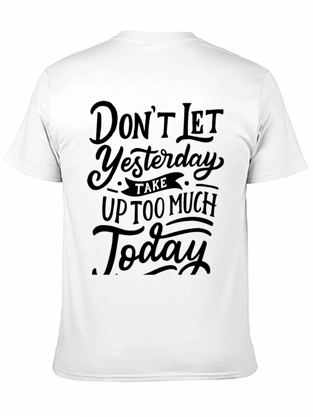 Inspirational Graphic Tee - Dont Let Yesterday Black T-Shirt