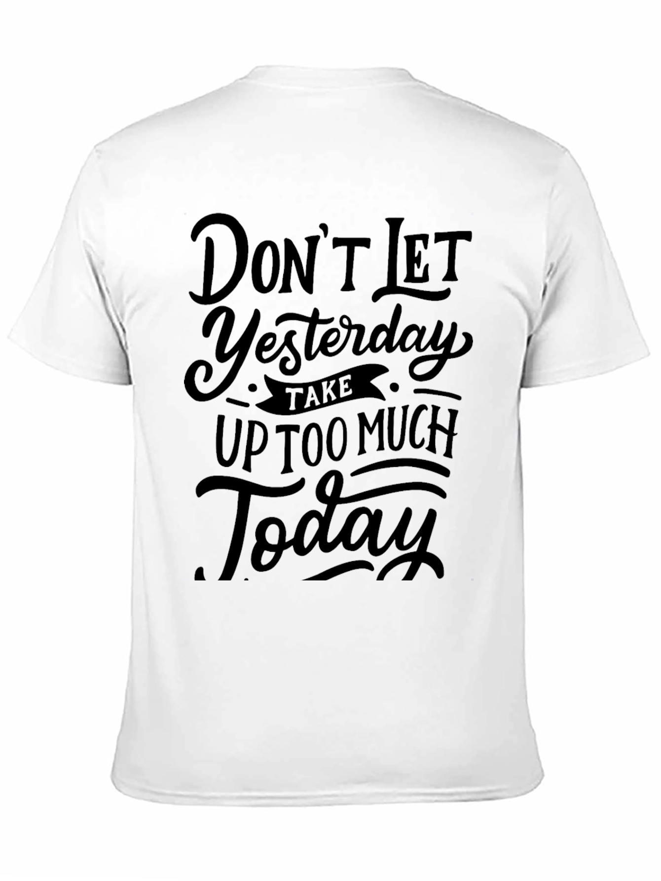 Inspirational Graphic Tee - Dont Let Yesterday Black T-Shirt