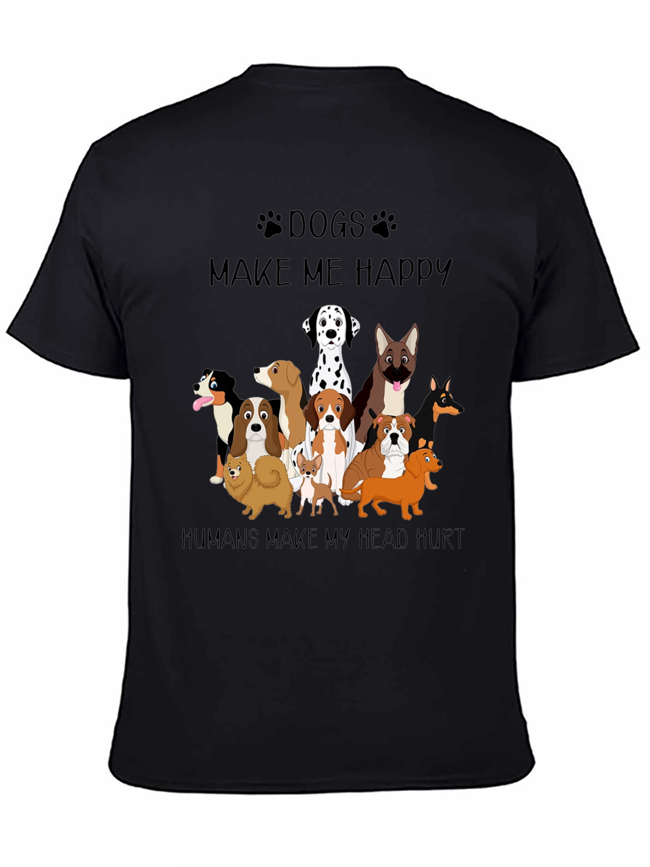 Dogs Make Me Happy T-Shirt - Funny Dog Lover Tee