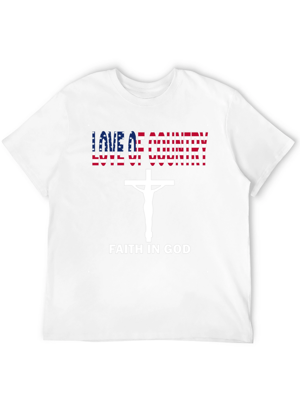 Love of Country Faith In God T-Shirt