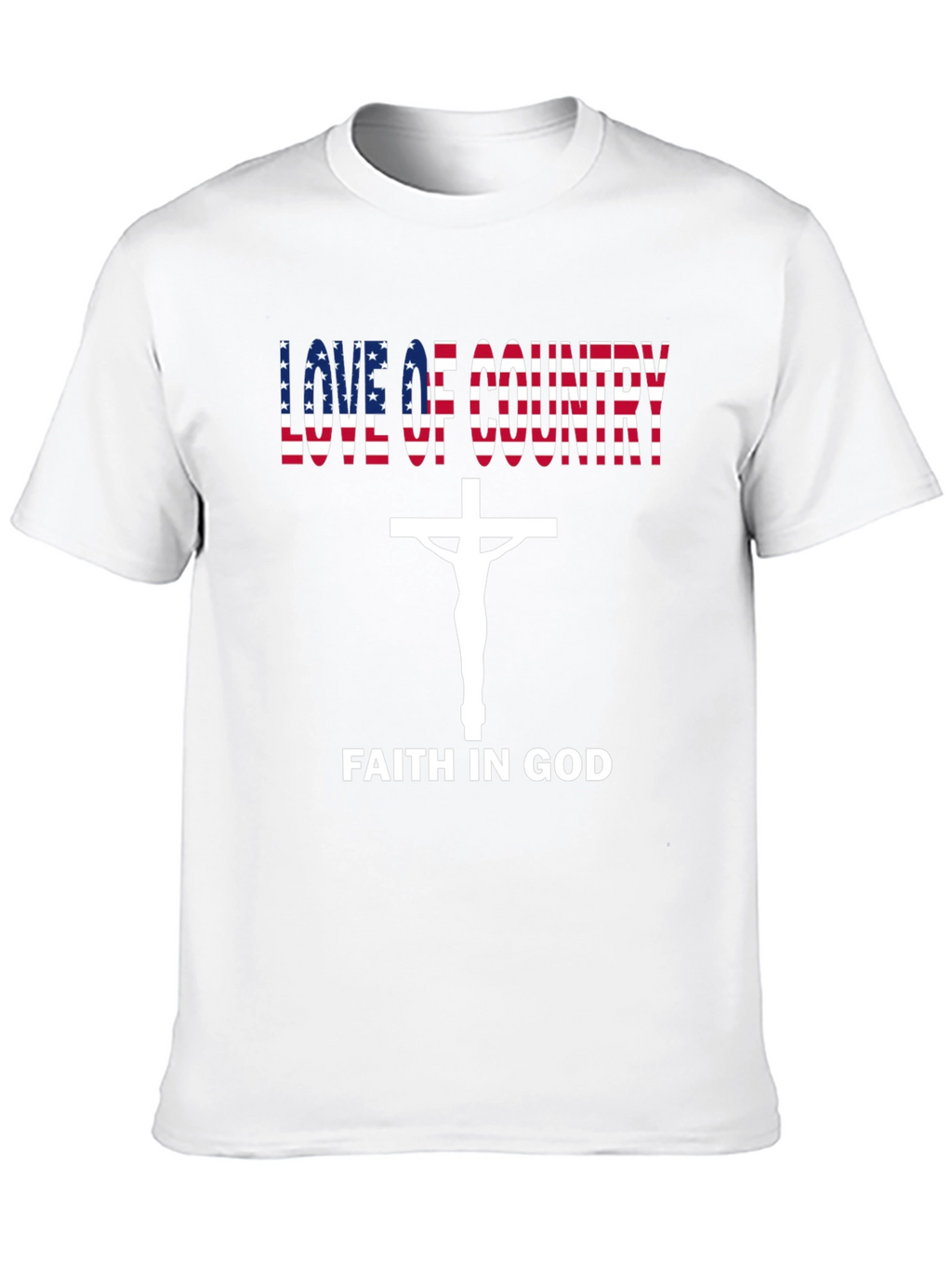 Love of Country Faith In God T-Shirt