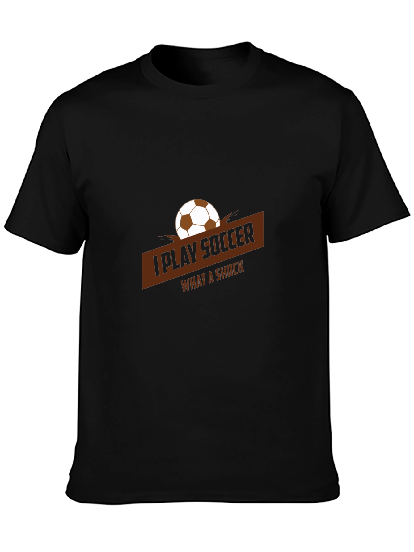I Play Soccer T-Shirt - What A Shock Graphic Tee