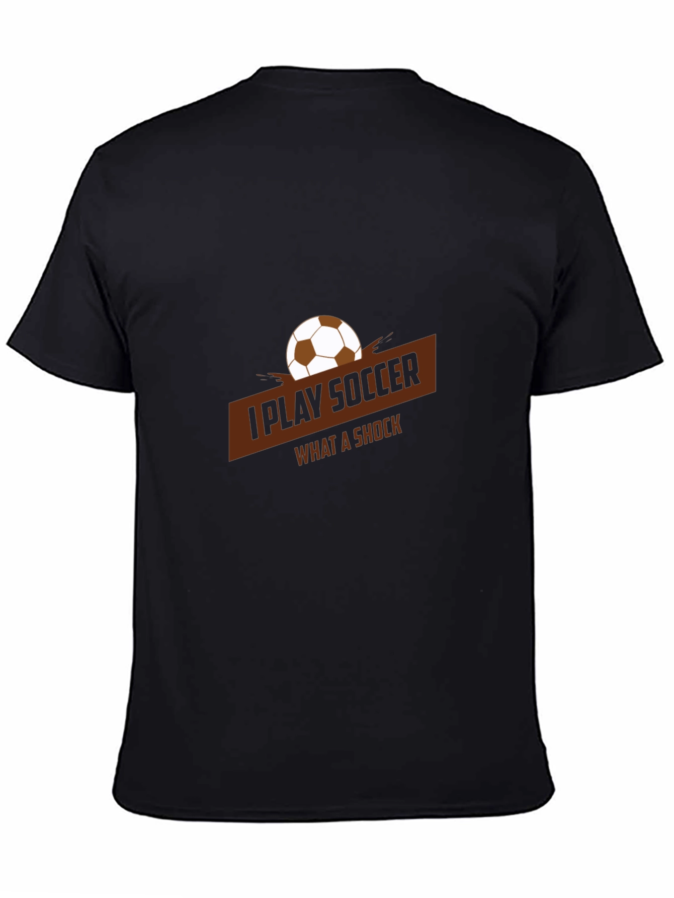 I Play Soccer T-Shirt - What A Shock Graphic Tee