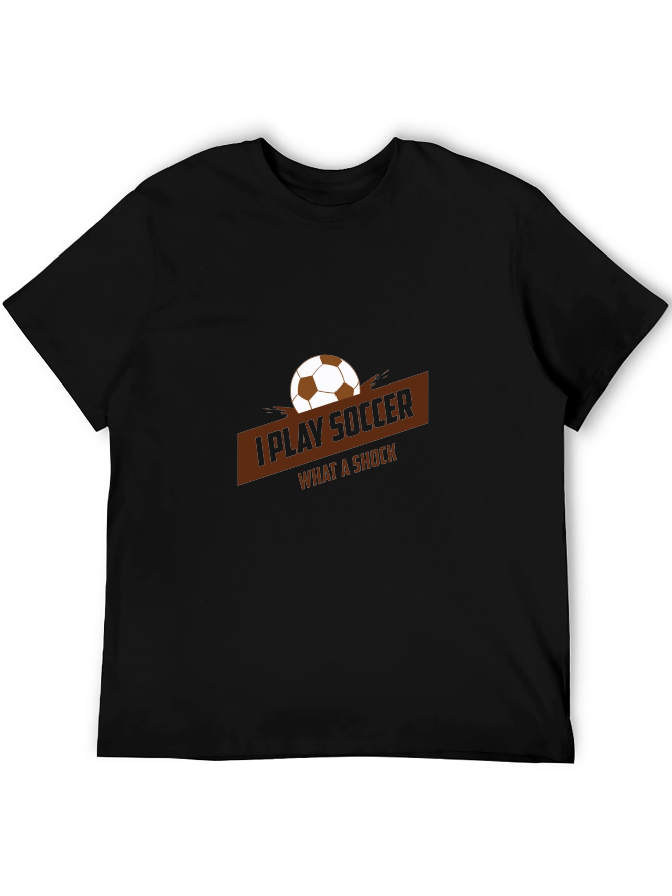 I Play Soccer T-Shirt - What A Shock Graphic Tee