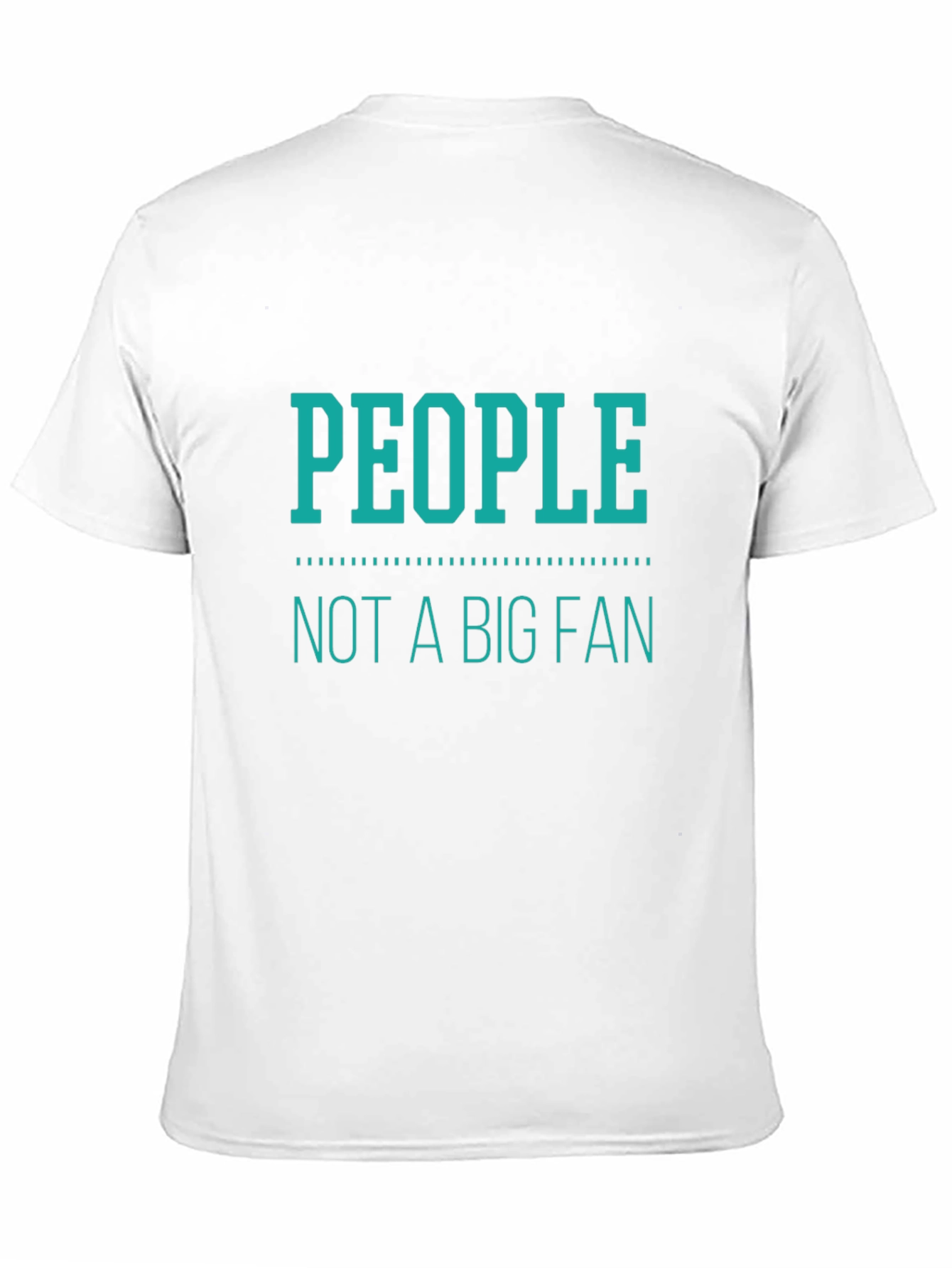 People Not A Big Fan T-Shirt