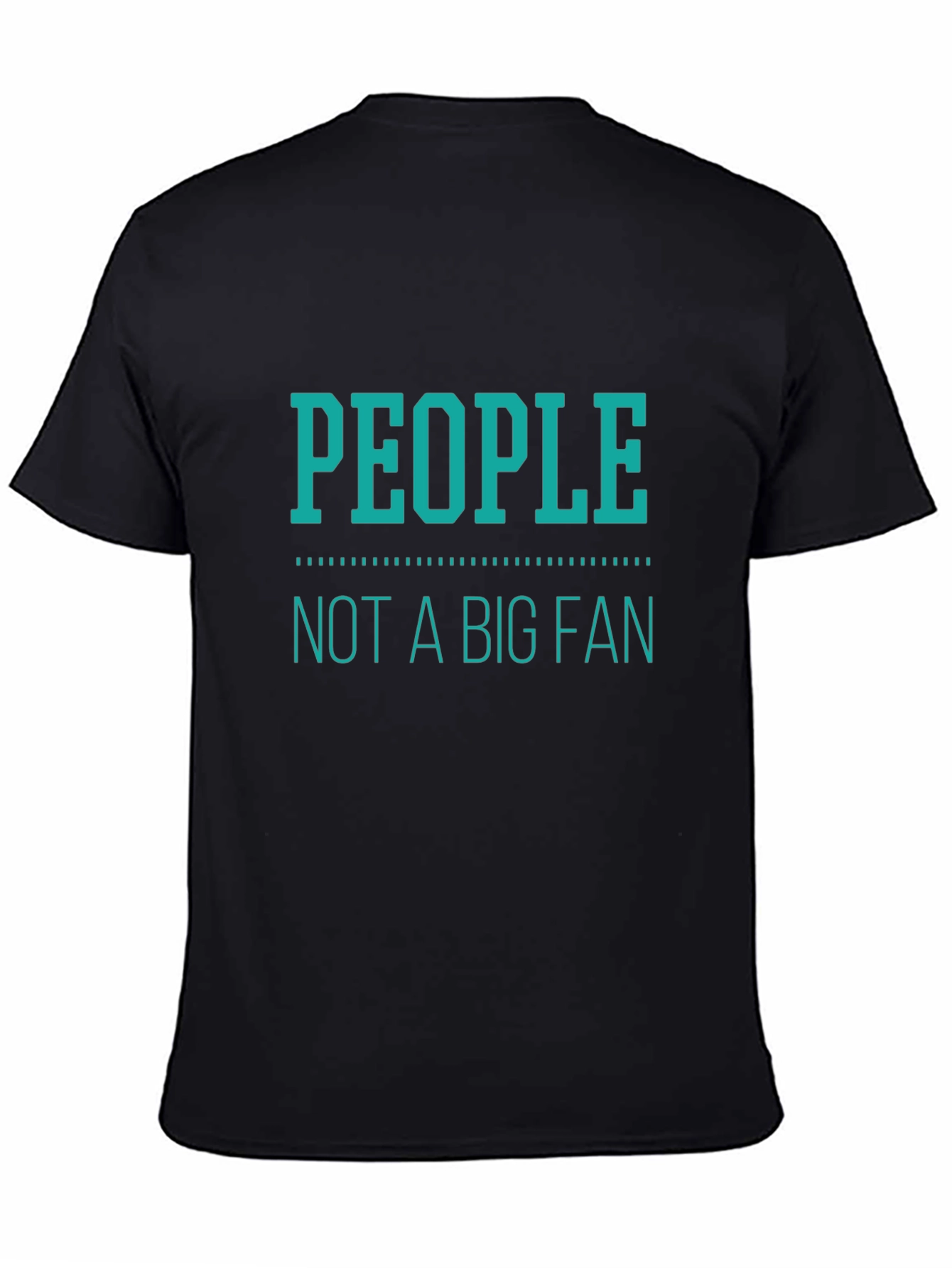 People Not A Big Fan T-Shirt