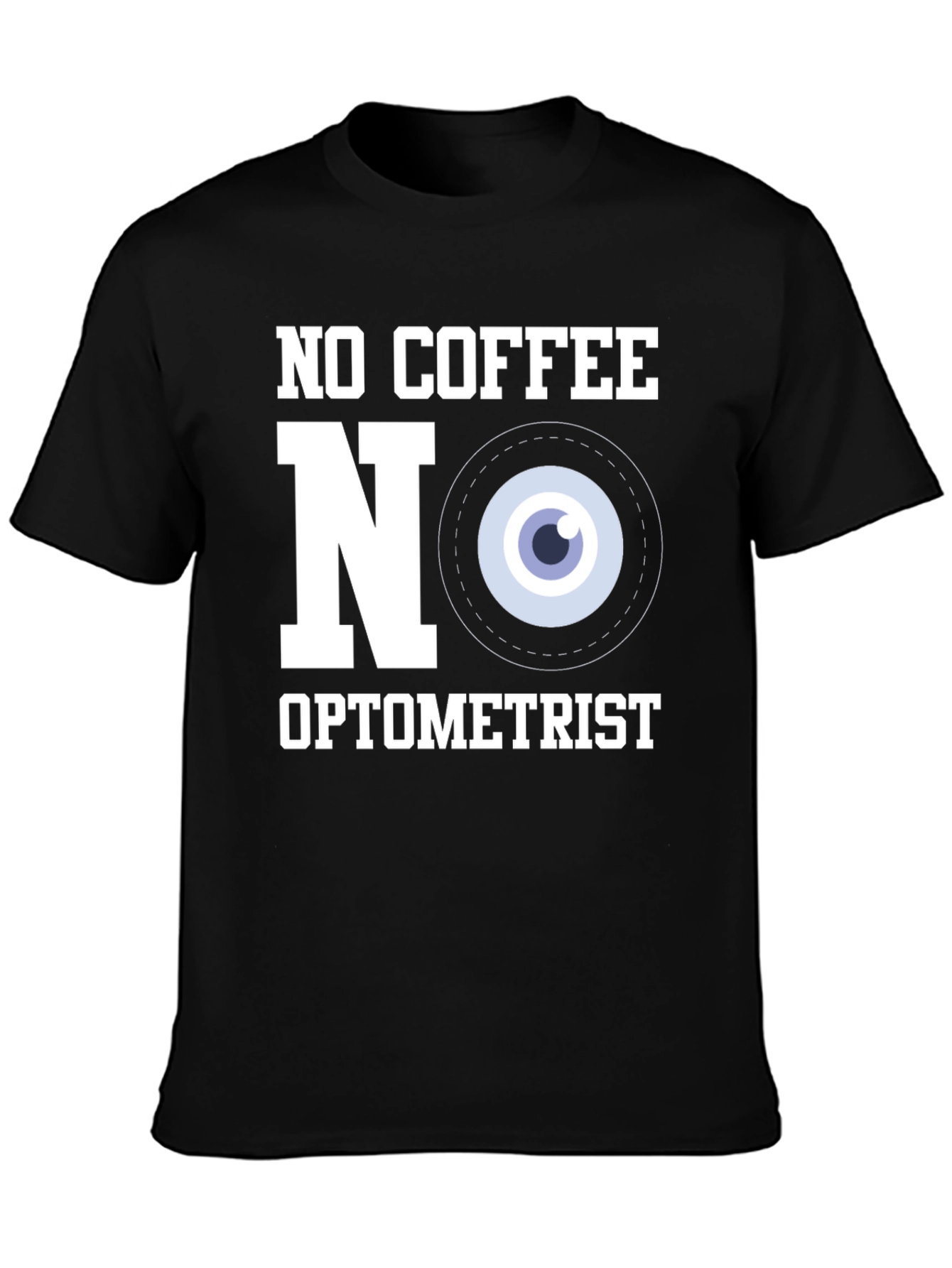 No Coffee No Optometrist T-Shirt