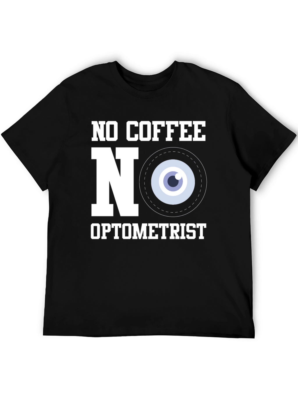 No Coffee No Optometrist T-Shirt