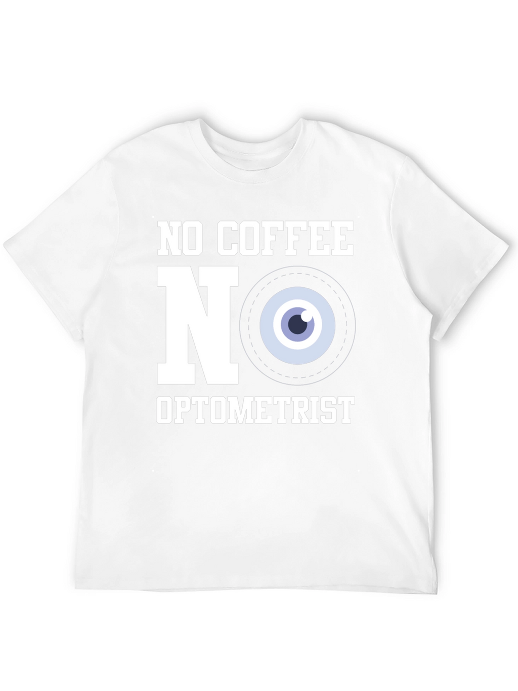 No Coffee No Optometrist T-Shirt