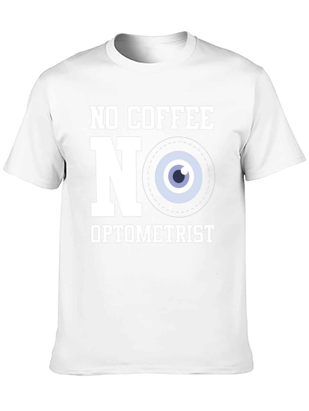 No Coffee No Optometrist T-Shirt