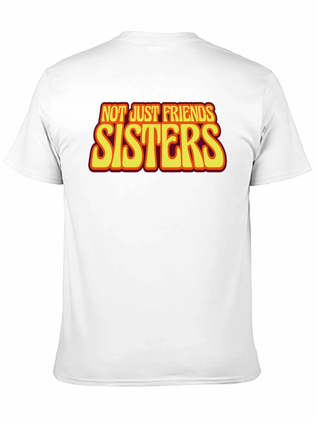 Sisters T-Shirt - Not Just Friends