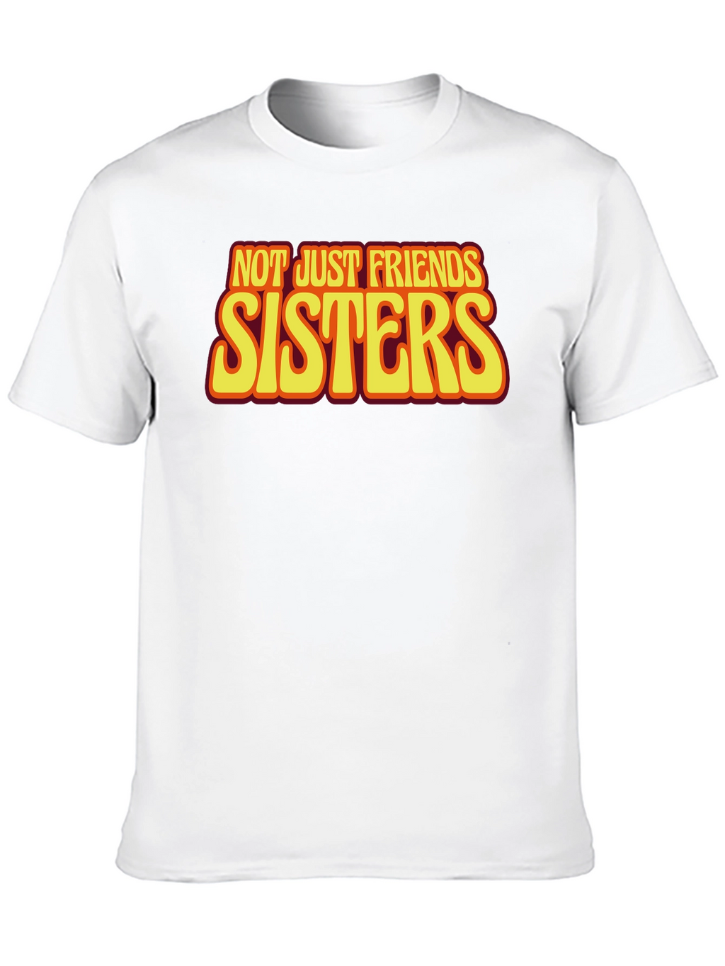 Sisters T-Shirt - Not Just Friends