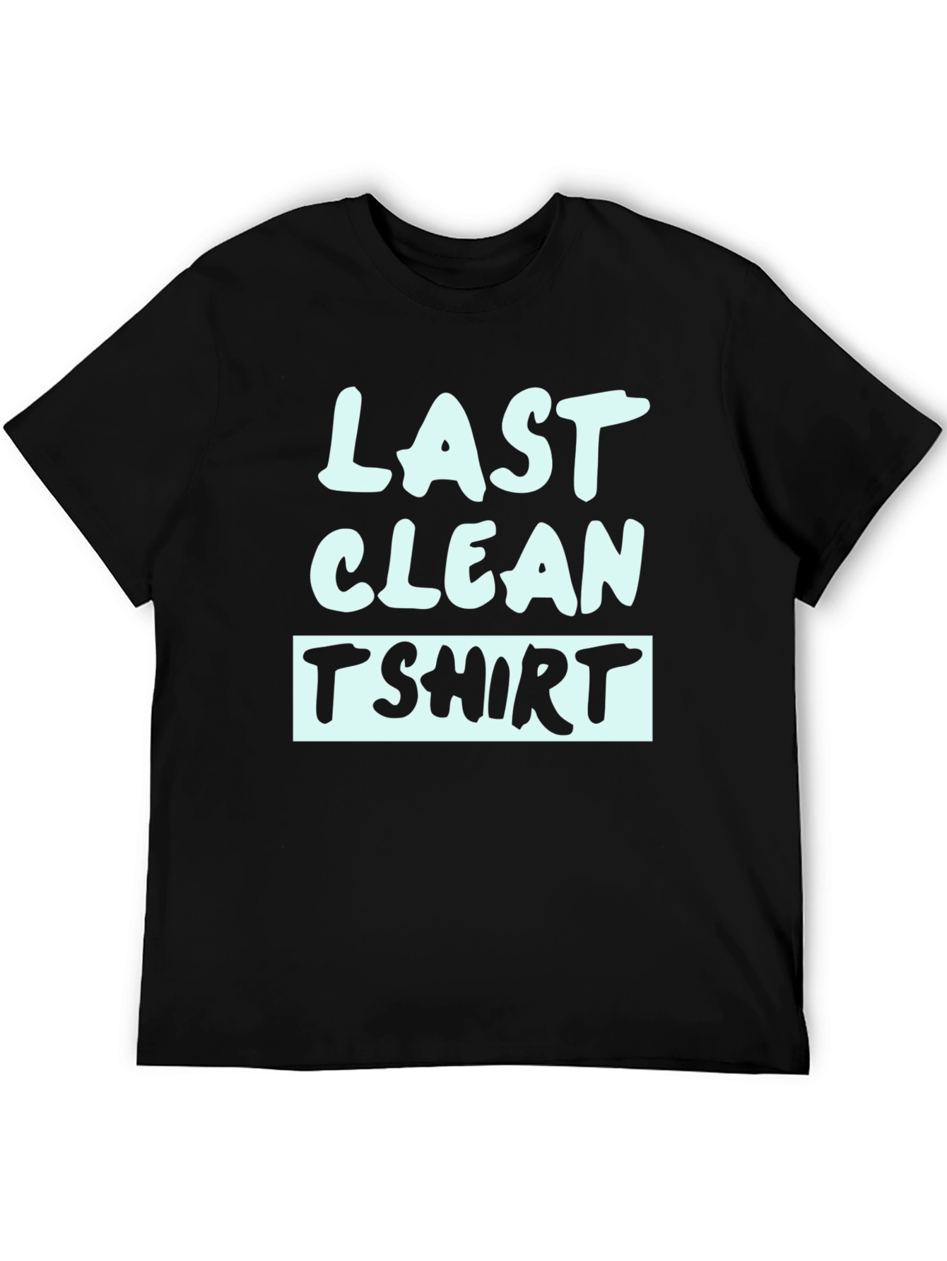 Last Clean T-Shirt - Funny Graphic Tee