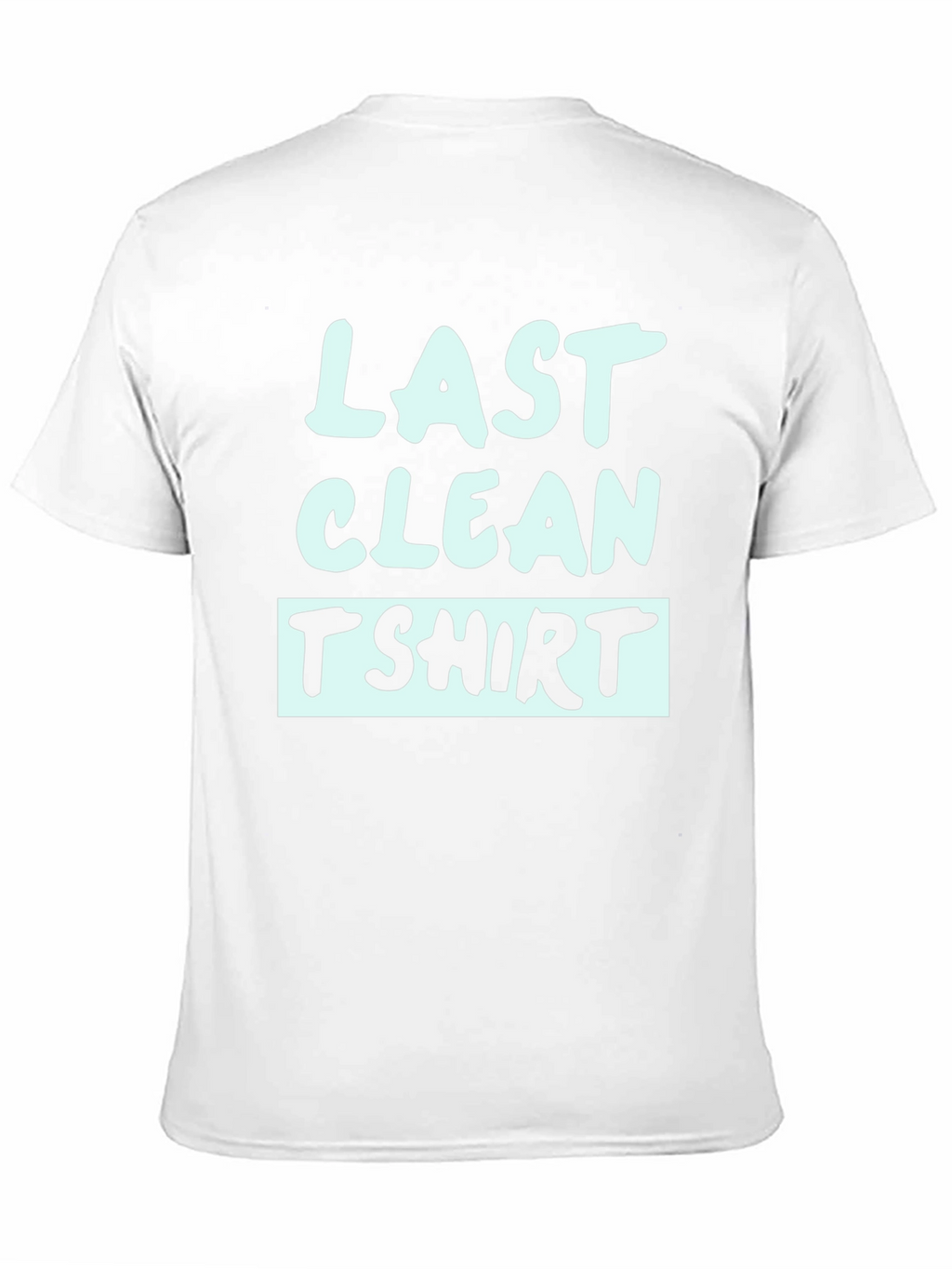 Last Clean T-Shirt - Funny Graphic Tee