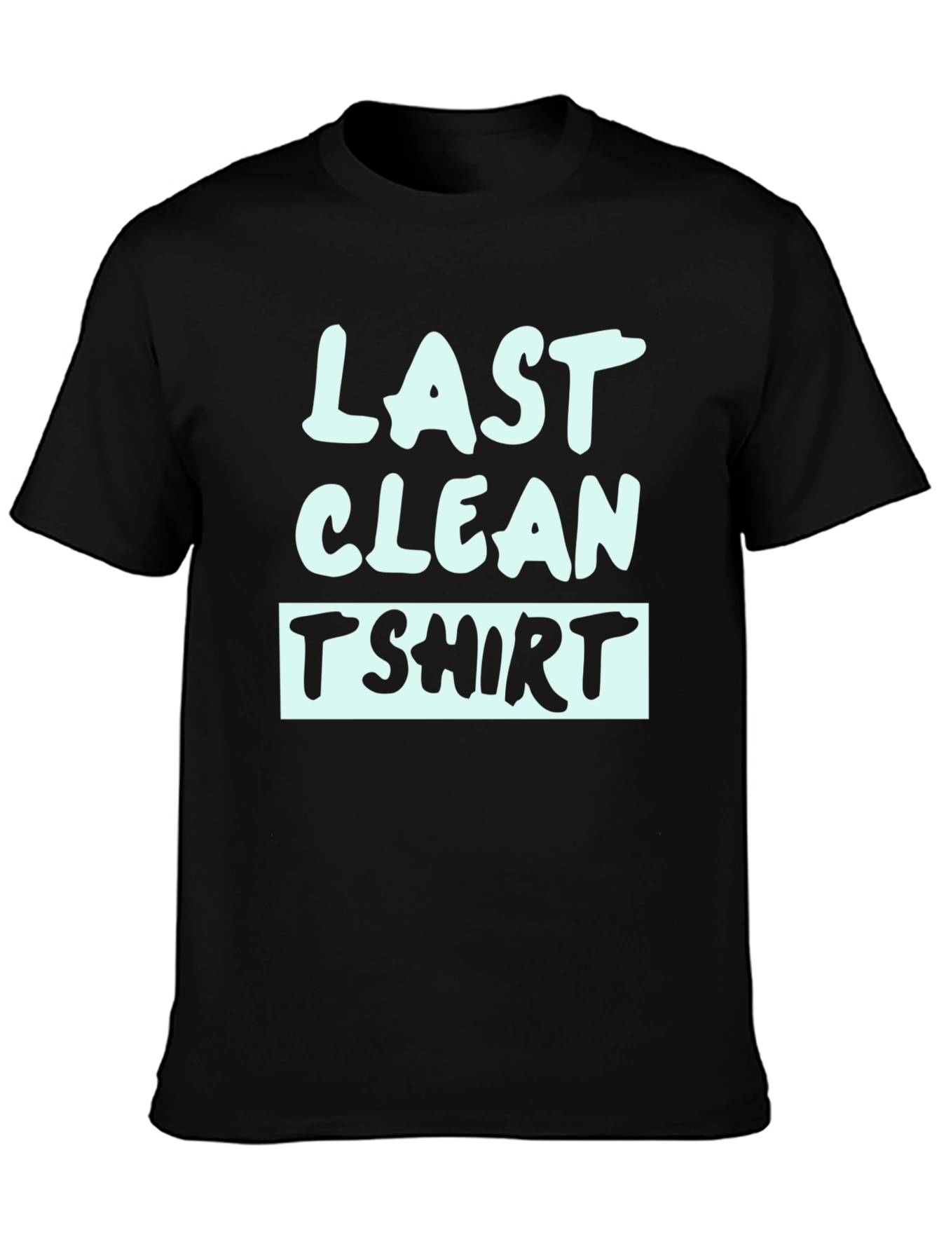Last Clean T-Shirt - Funny Graphic Tee
