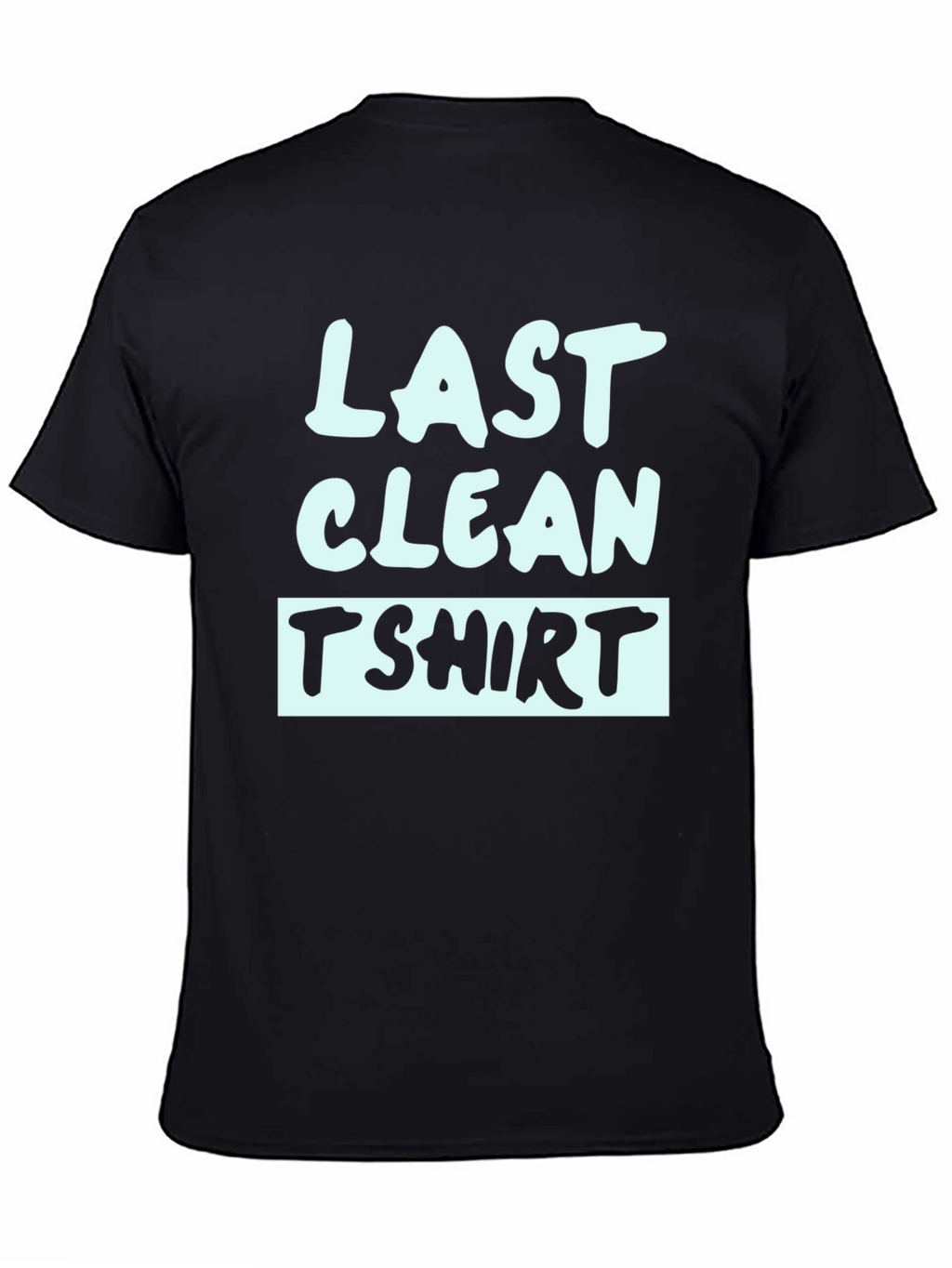 Last Clean T-Shirt - Funny Graphic Tee