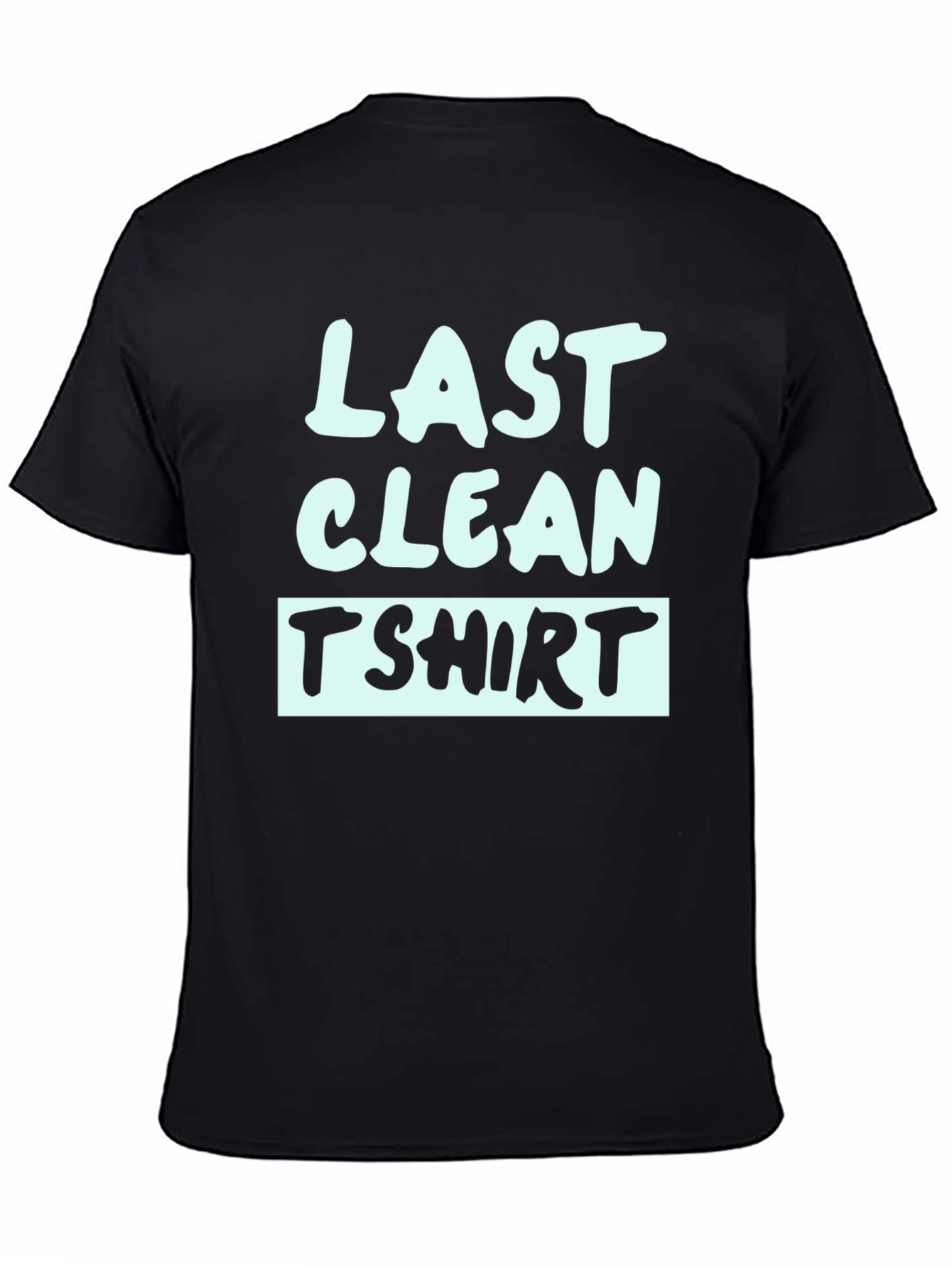 Last Clean T-Shirt - Funny Graphic Tee