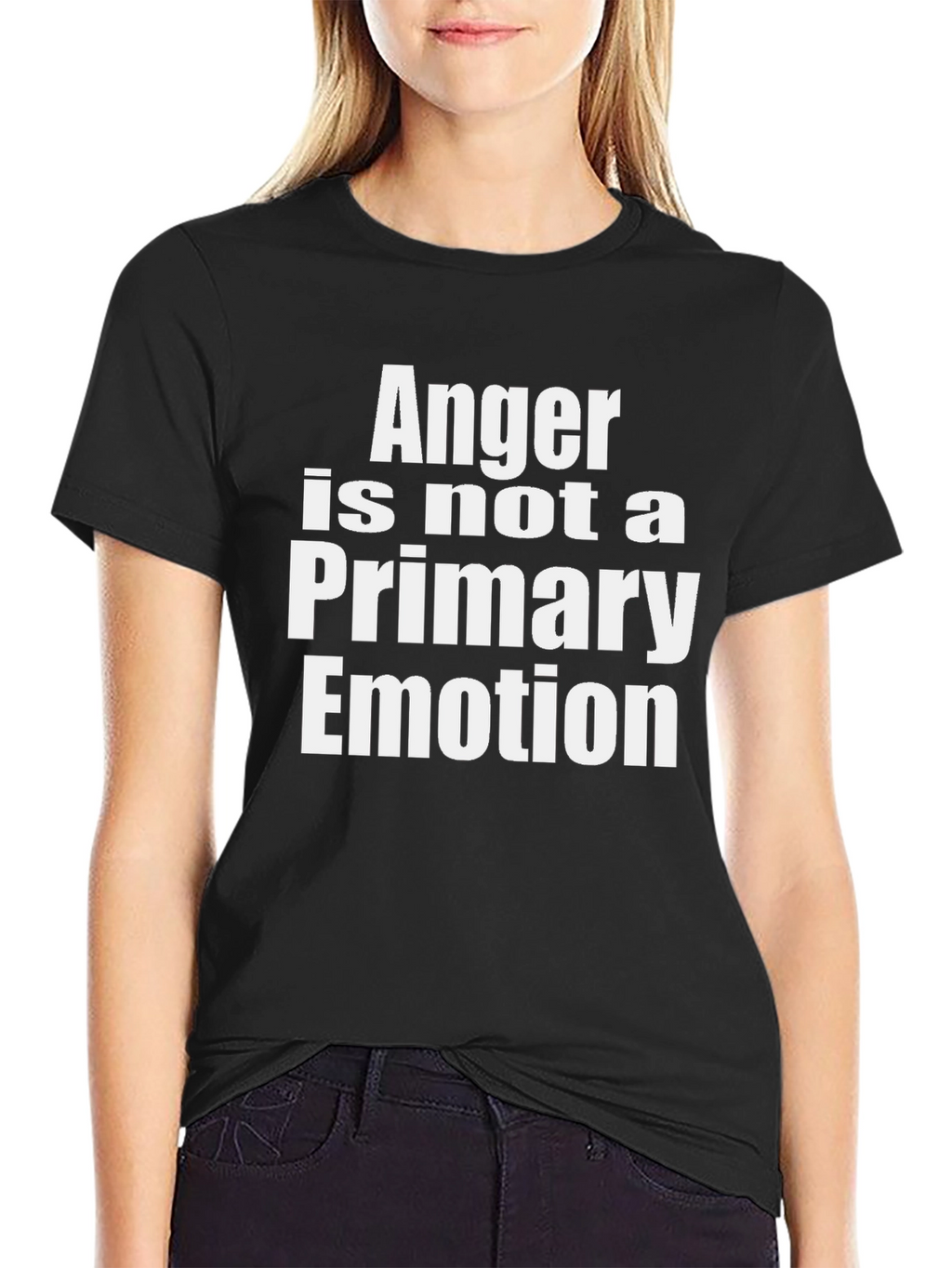 Anger is Not a Primary Emotion T-Shirt