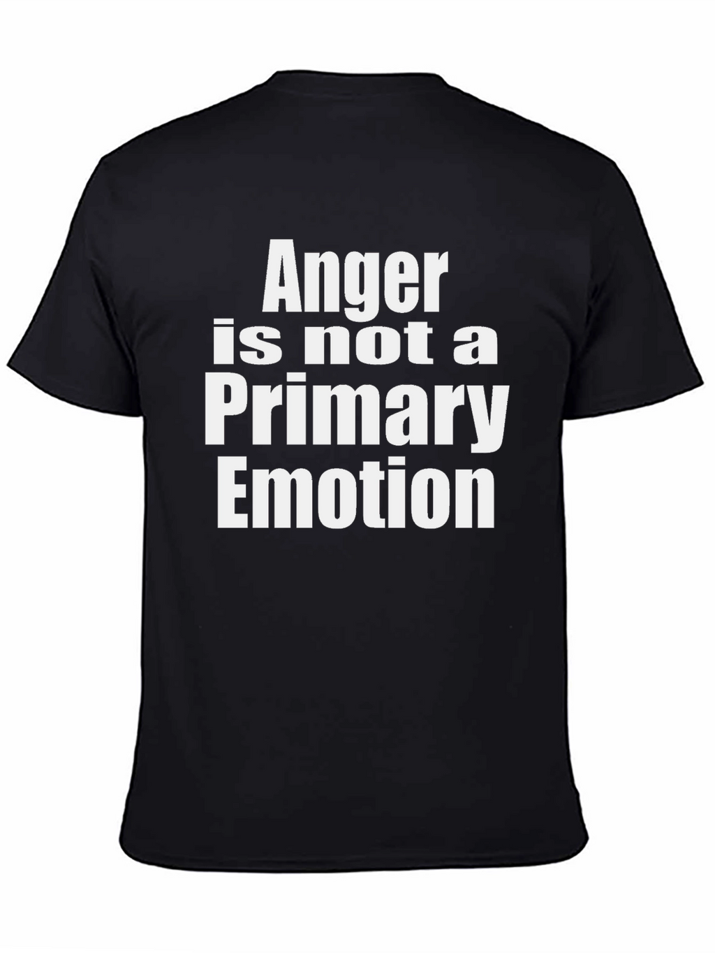 Anger is Not a Primary Emotion T-Shirt