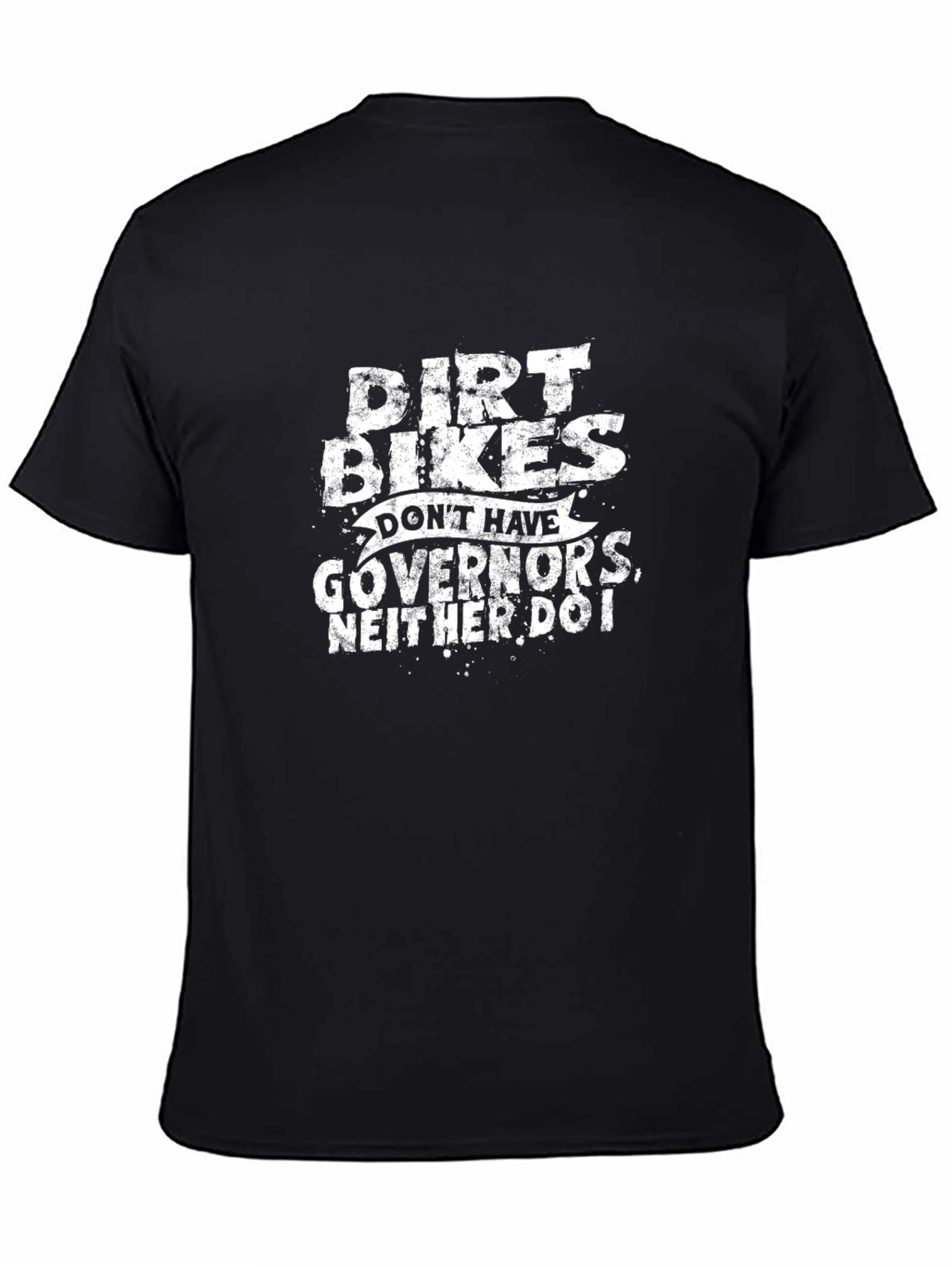 Dirt Bikes Dont Have Governors T-Shirt