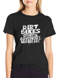 Dirt Bikes Dont Have Governors T-Shirt