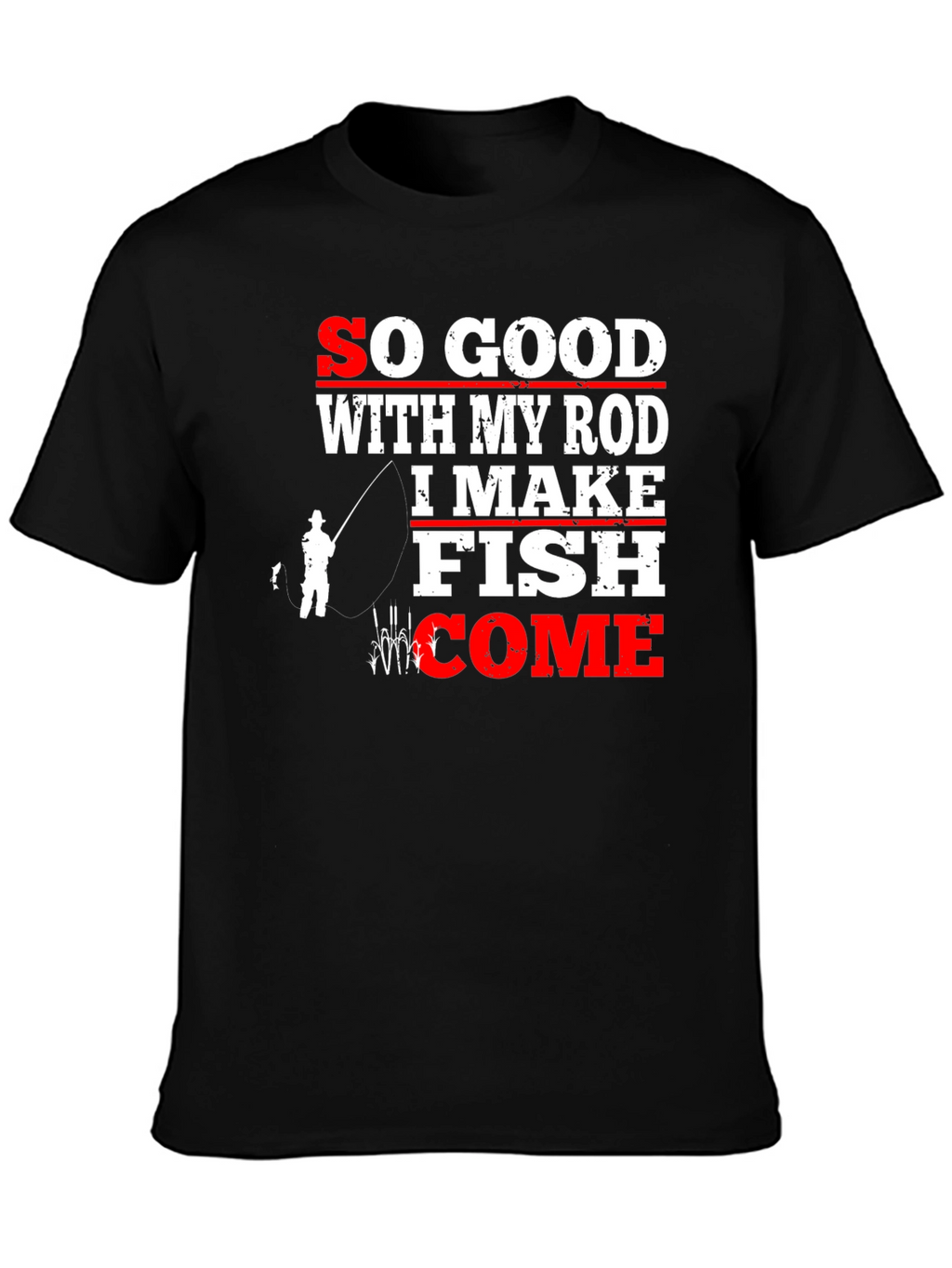 Funny Fishing T-Shirt - So Good With My Rod