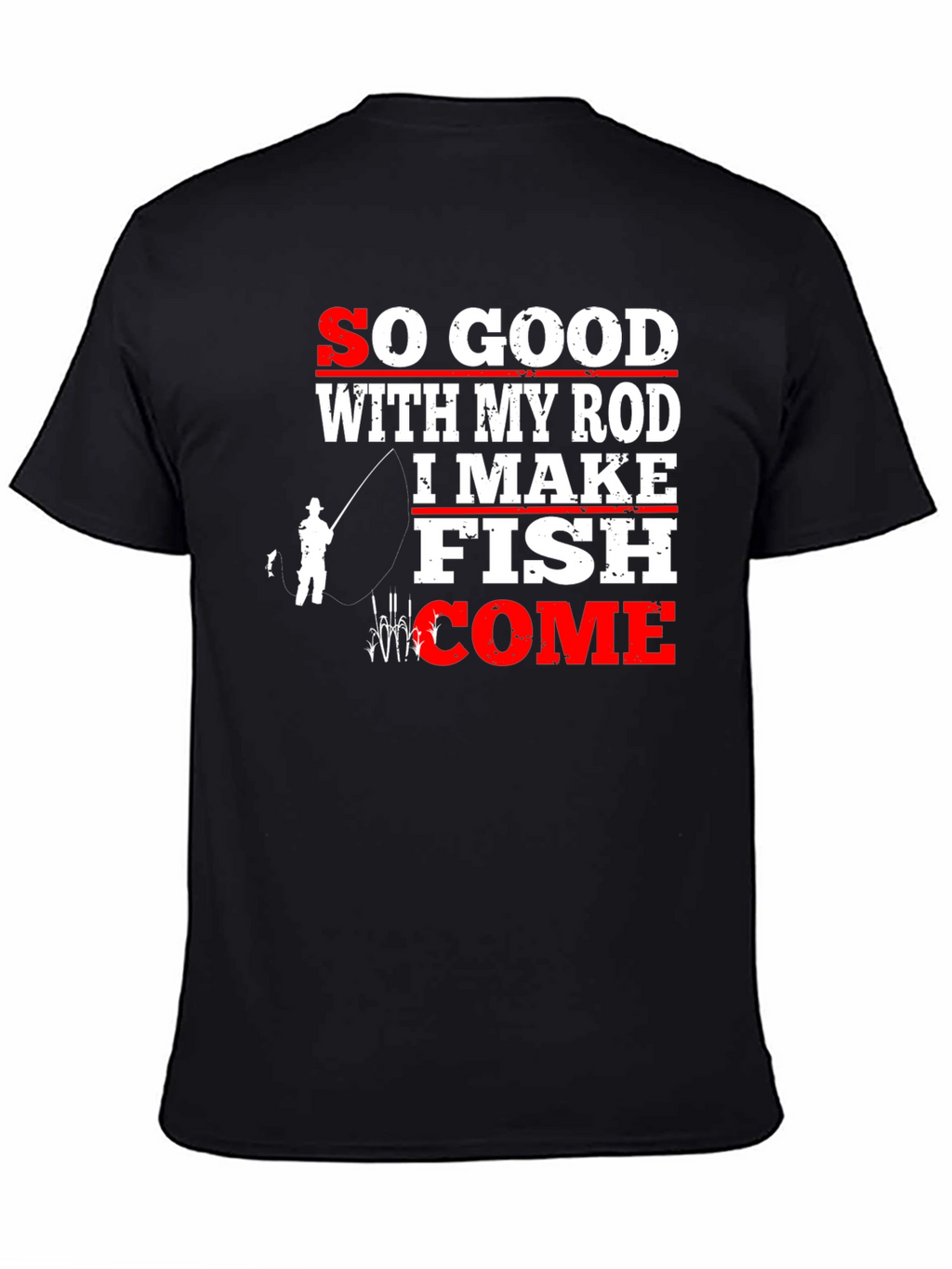 Funny Fishing T-Shirt - So Good With My Rod