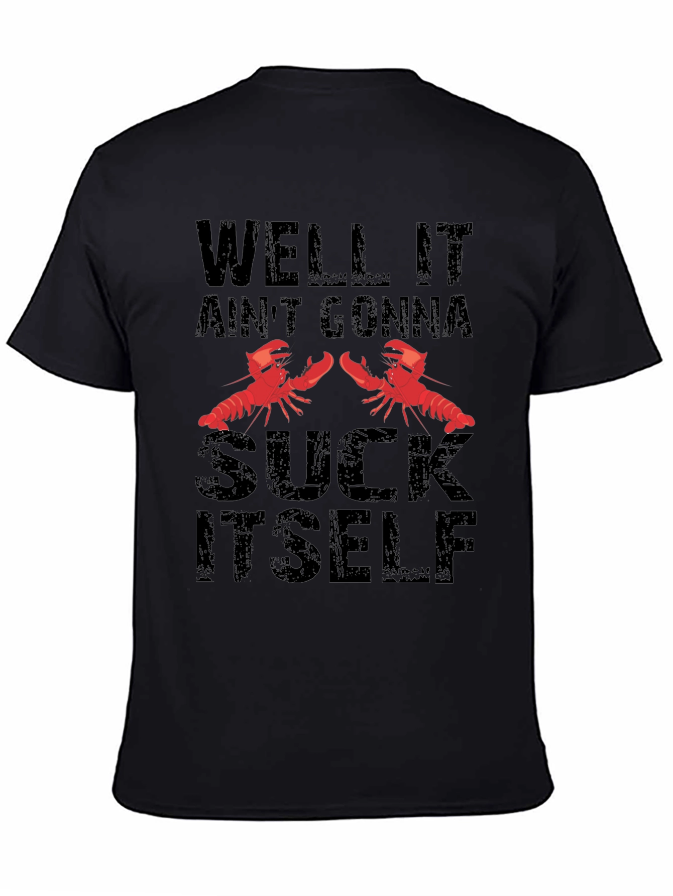 Well It Aint Gonna Suck Itself T-Shirt