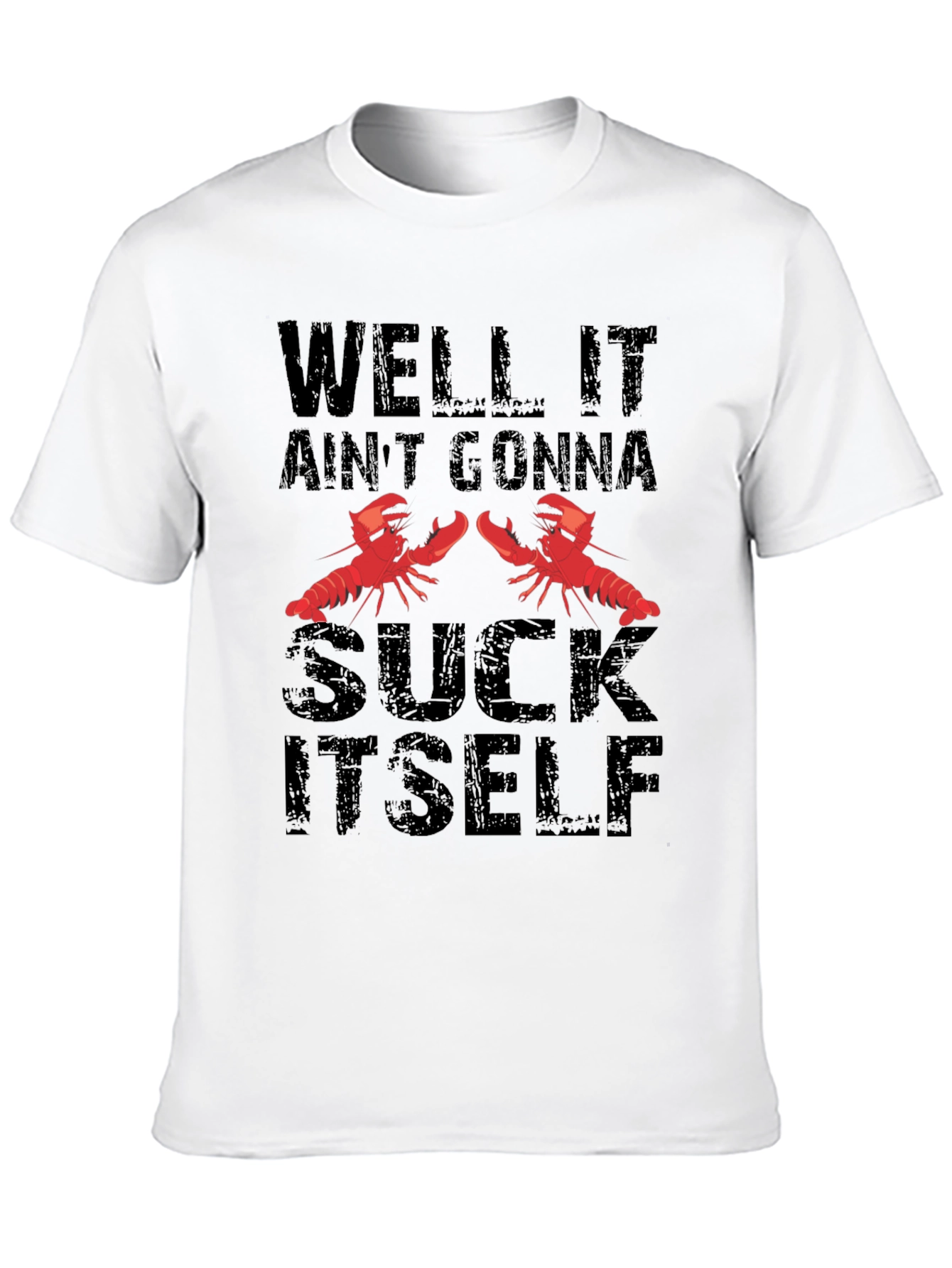 Well It Aint Gonna Suck Itself T-Shirt