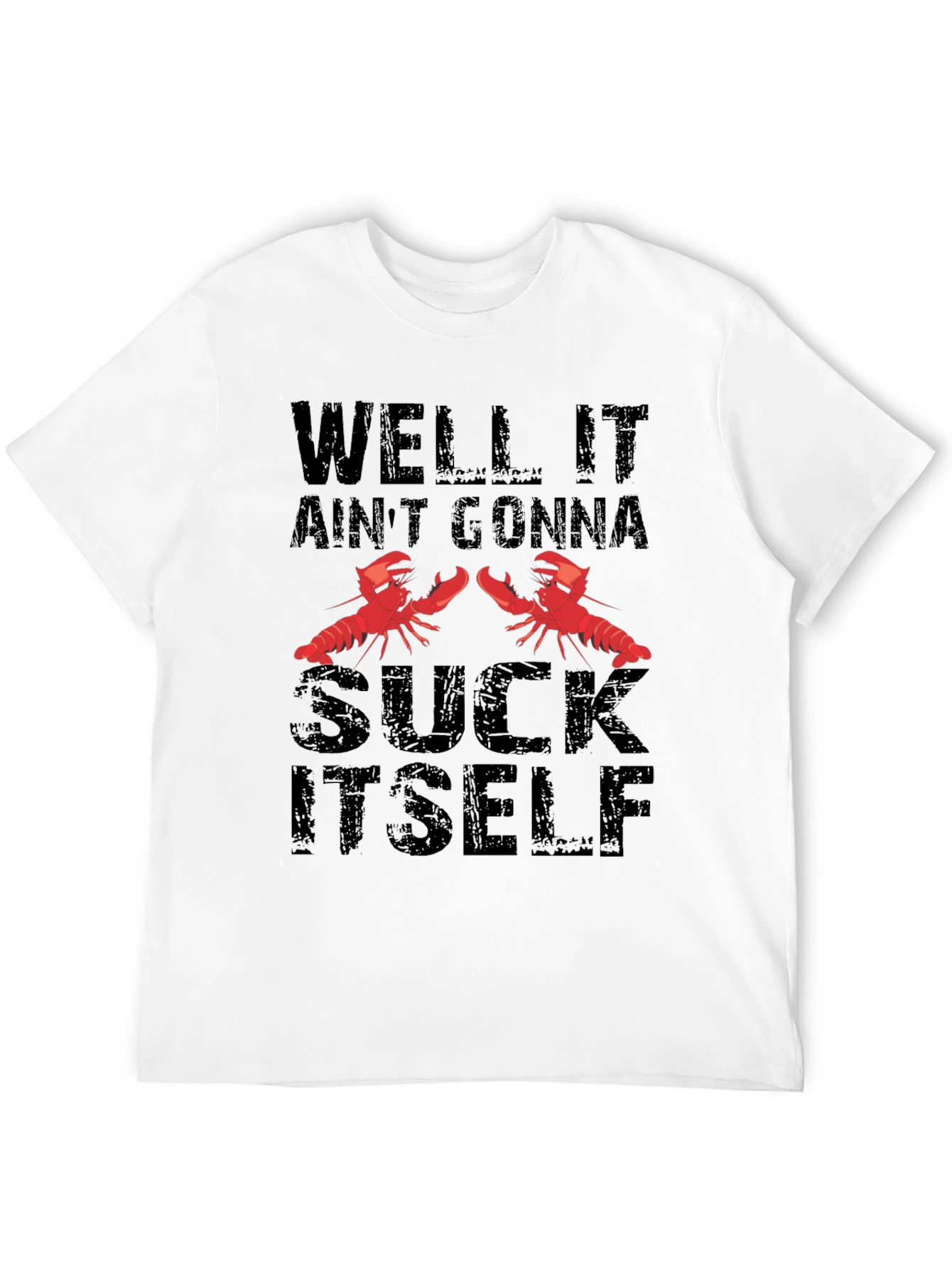 Well It Aint Gonna Suck Itself T-Shirt