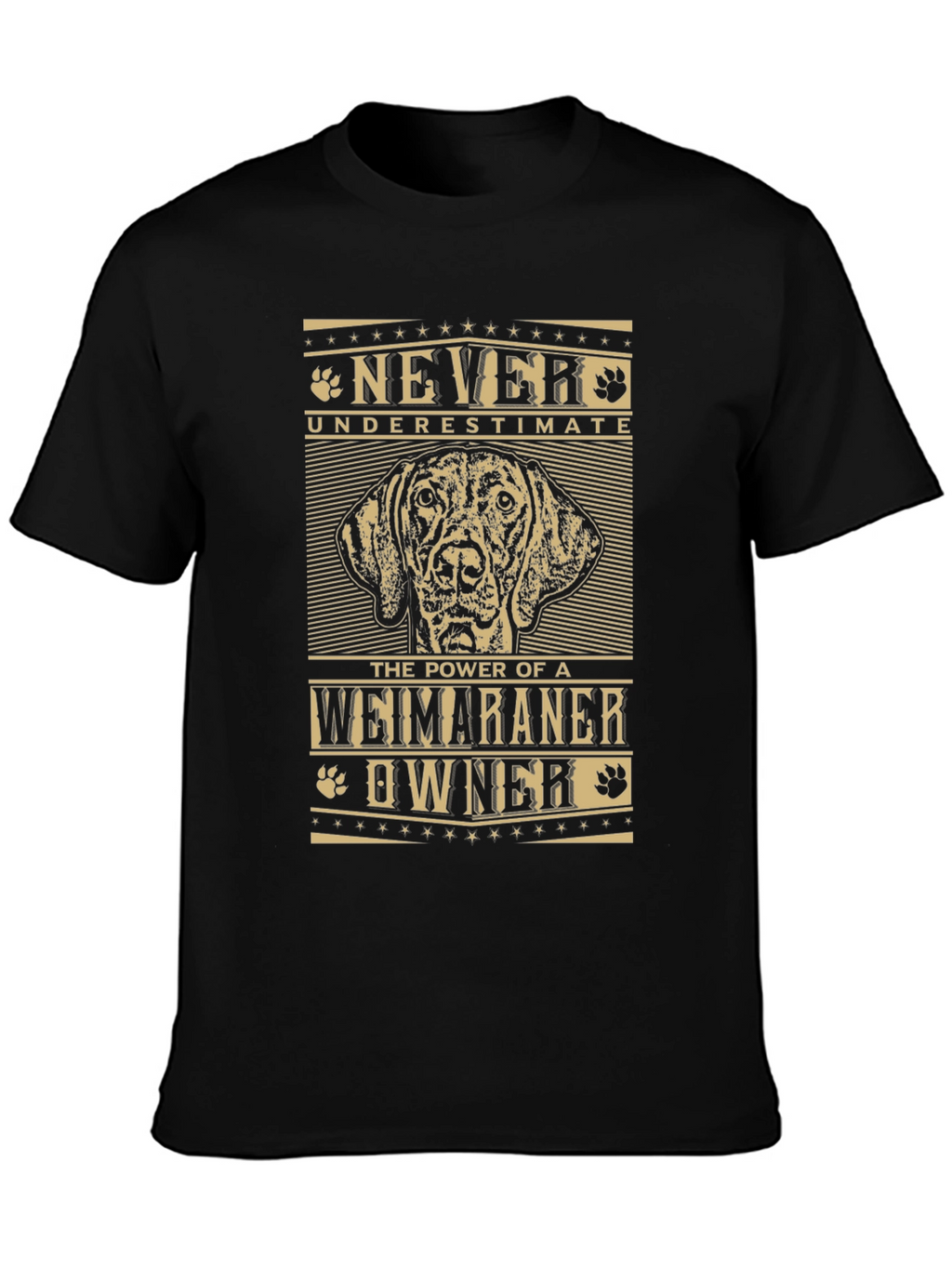 Weimaraner Owner T-Shirt - Never Underestimate!