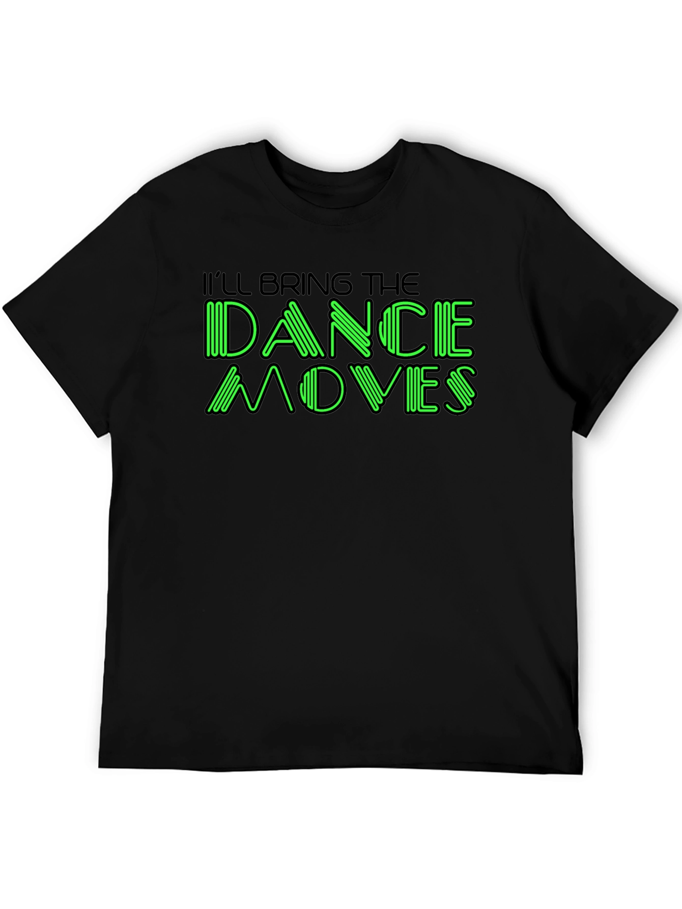 Ill Bring The Dance Moves Graphic T-Shirt