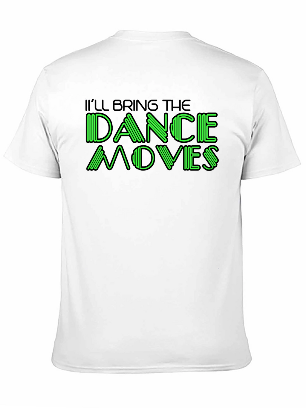 Ill Bring The Dance Moves Graphic T-Shirt
