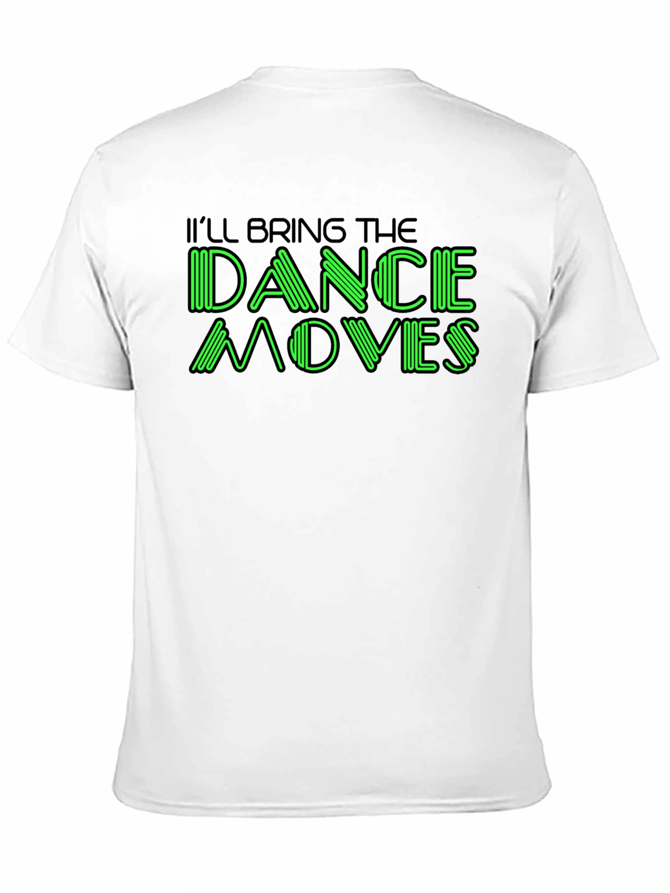 Ill Bring The Dance Moves Graphic T-Shirt